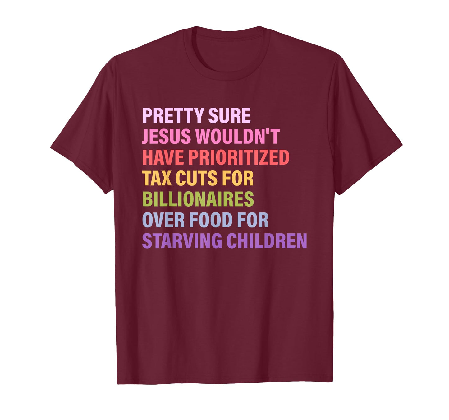 Pretty Sure Jesus Wouldn't Have Prioritized Tax Cuts T-Shirt