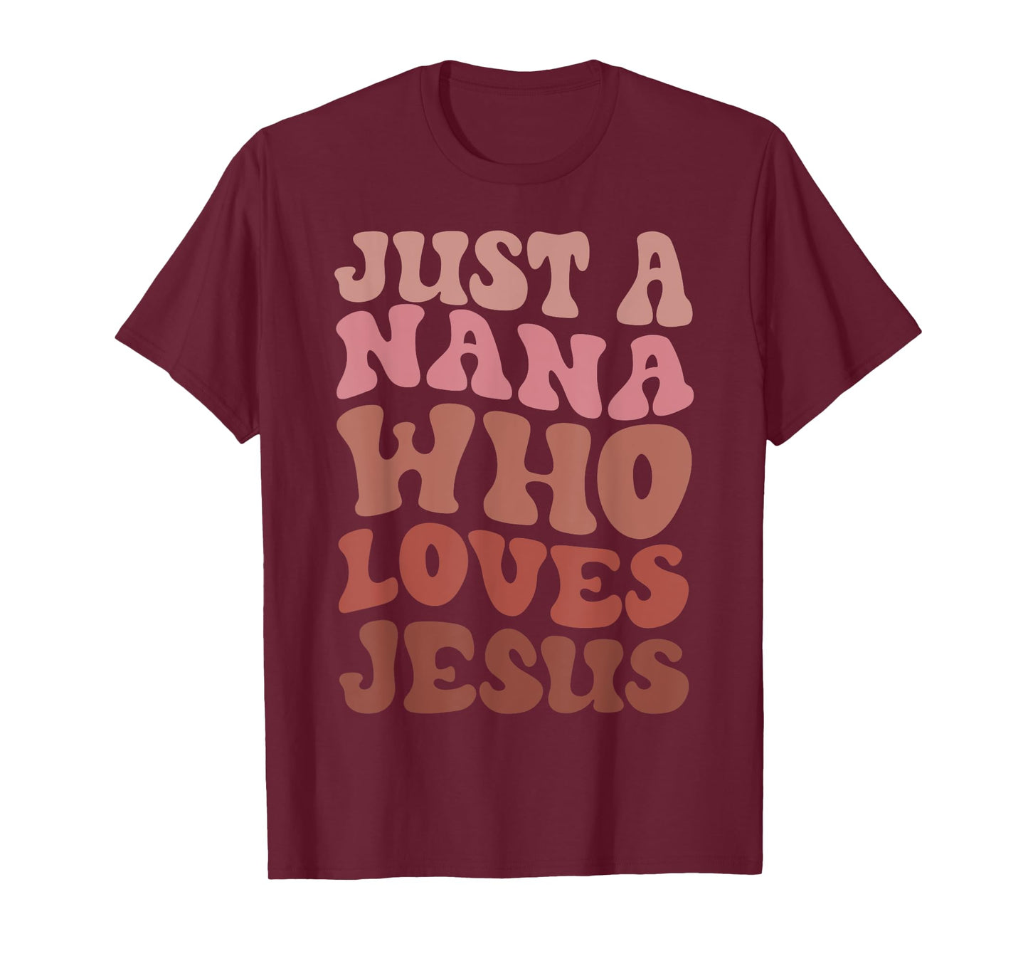 Just A Nana Who Loves Jesus Christian Funny Mothers Day T-Shirt
