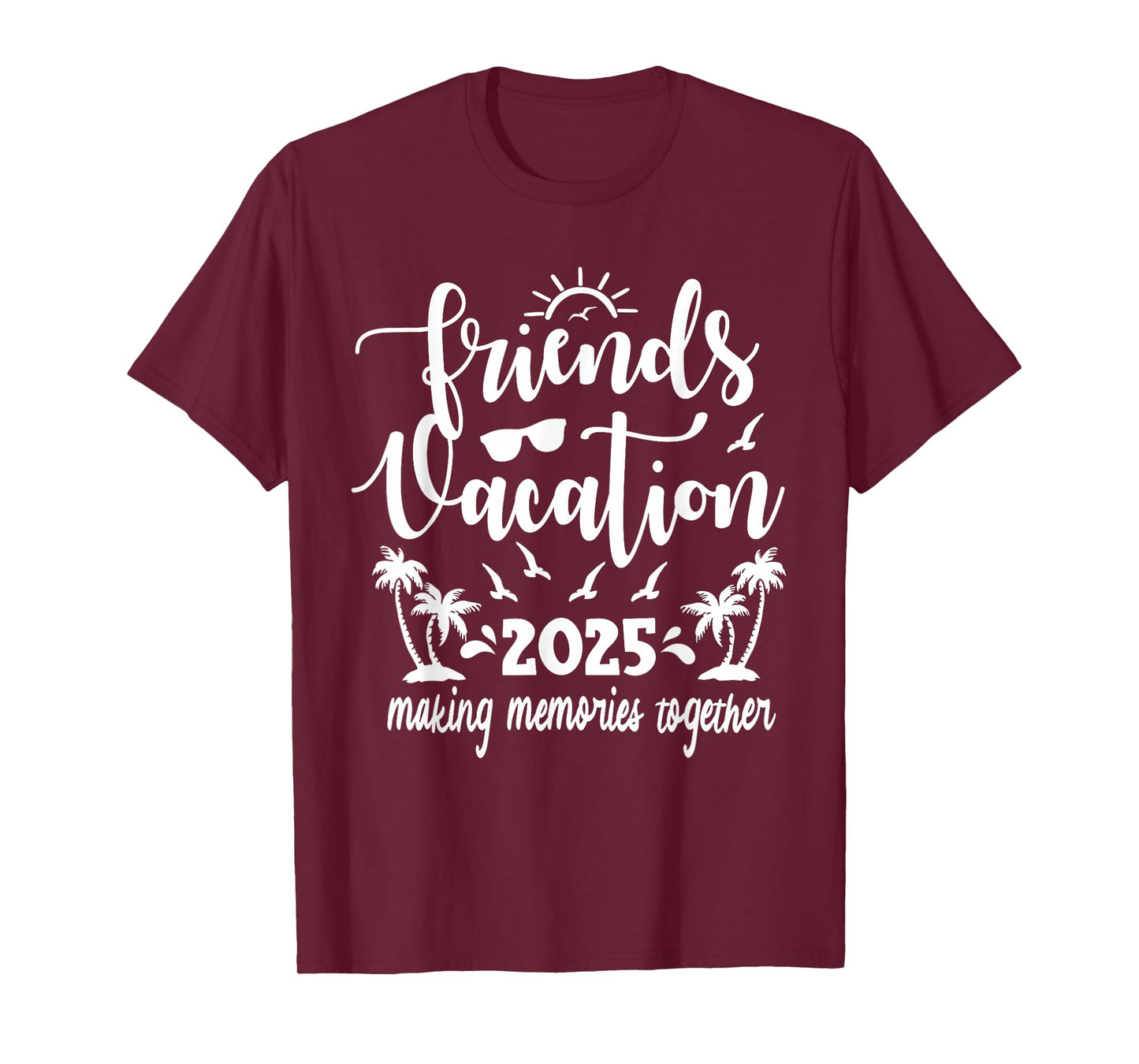 Friends Vacation 2025 Making Memories Together, Girls Trip T-Shirt