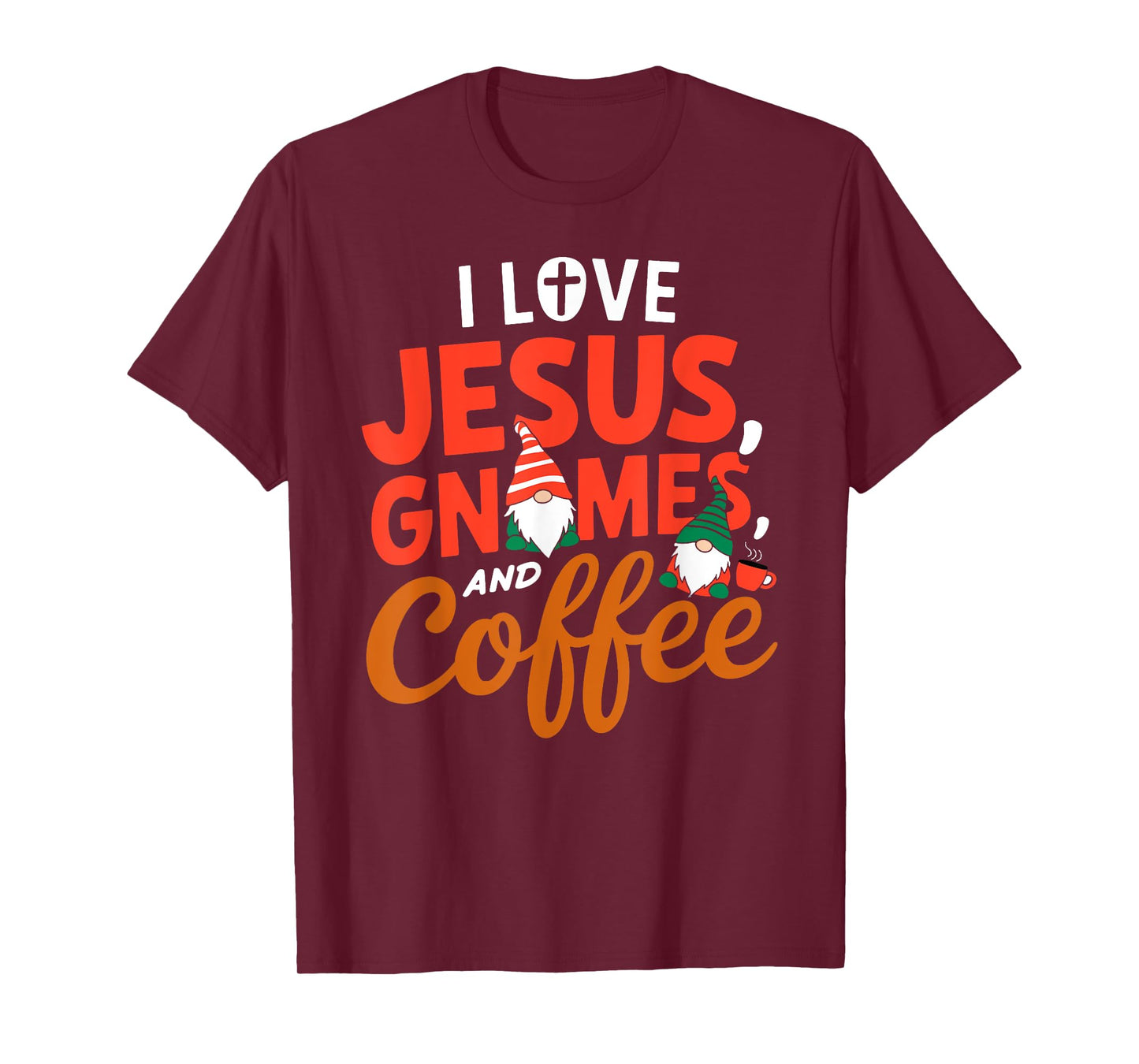 I Love Jesus Gnomes And Coffee T-Shirt