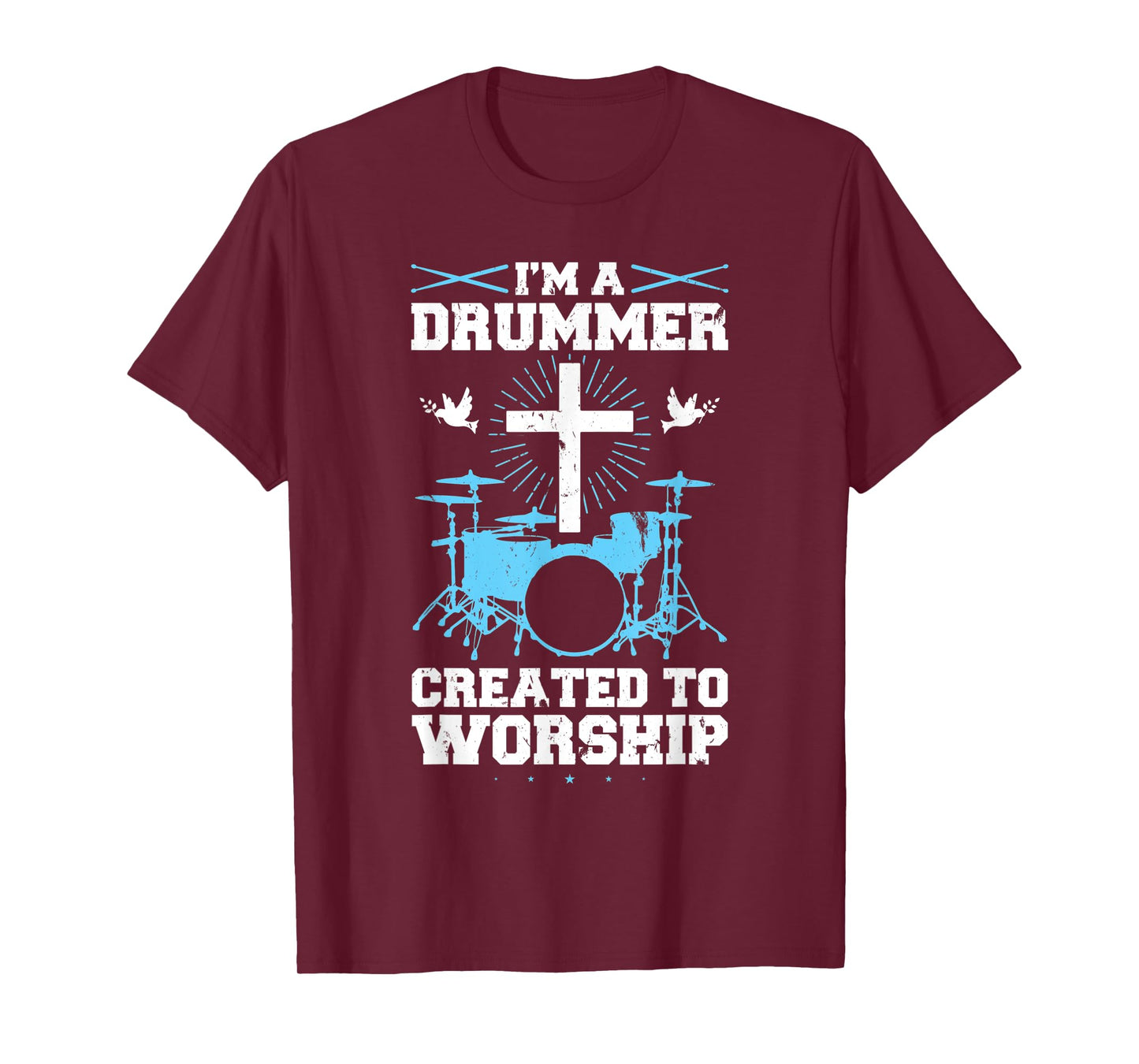 I'm A Drummer Created To Worship Drummer T-Shirt