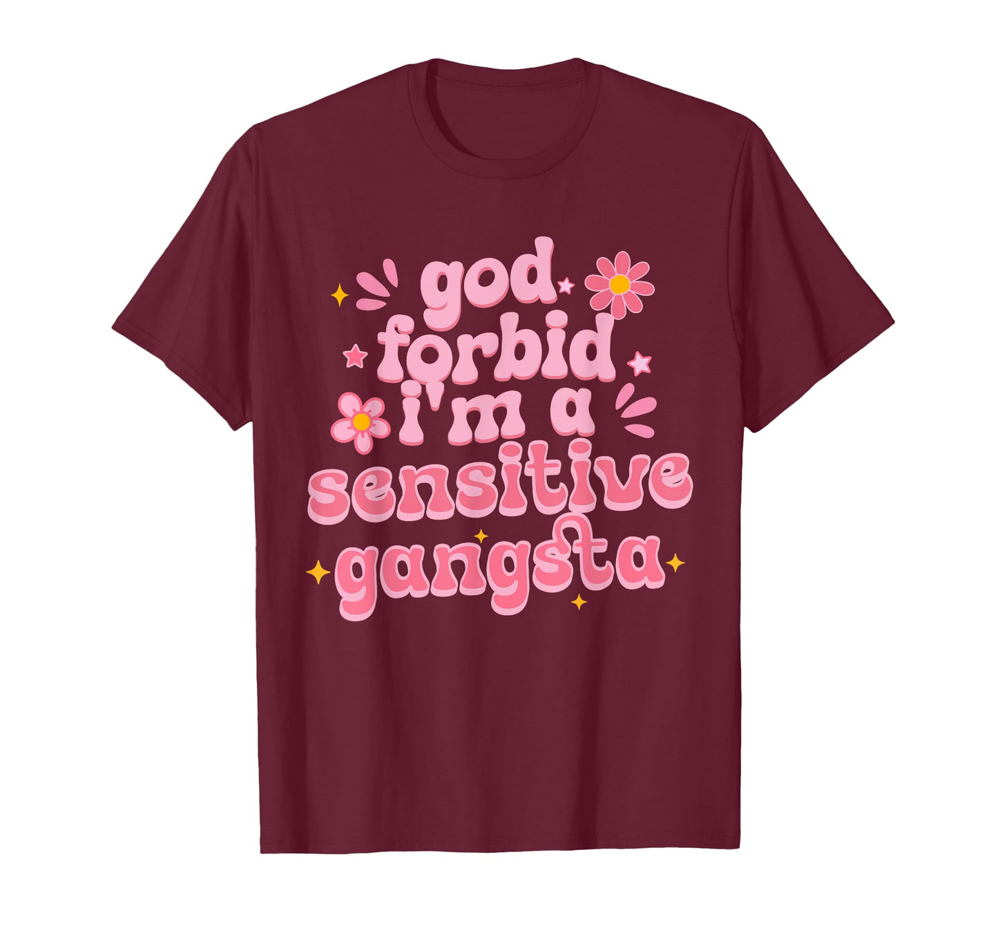 Funny God Forbid I'm A Sensitive Gangsta Cute Humor Quote T-Shirt