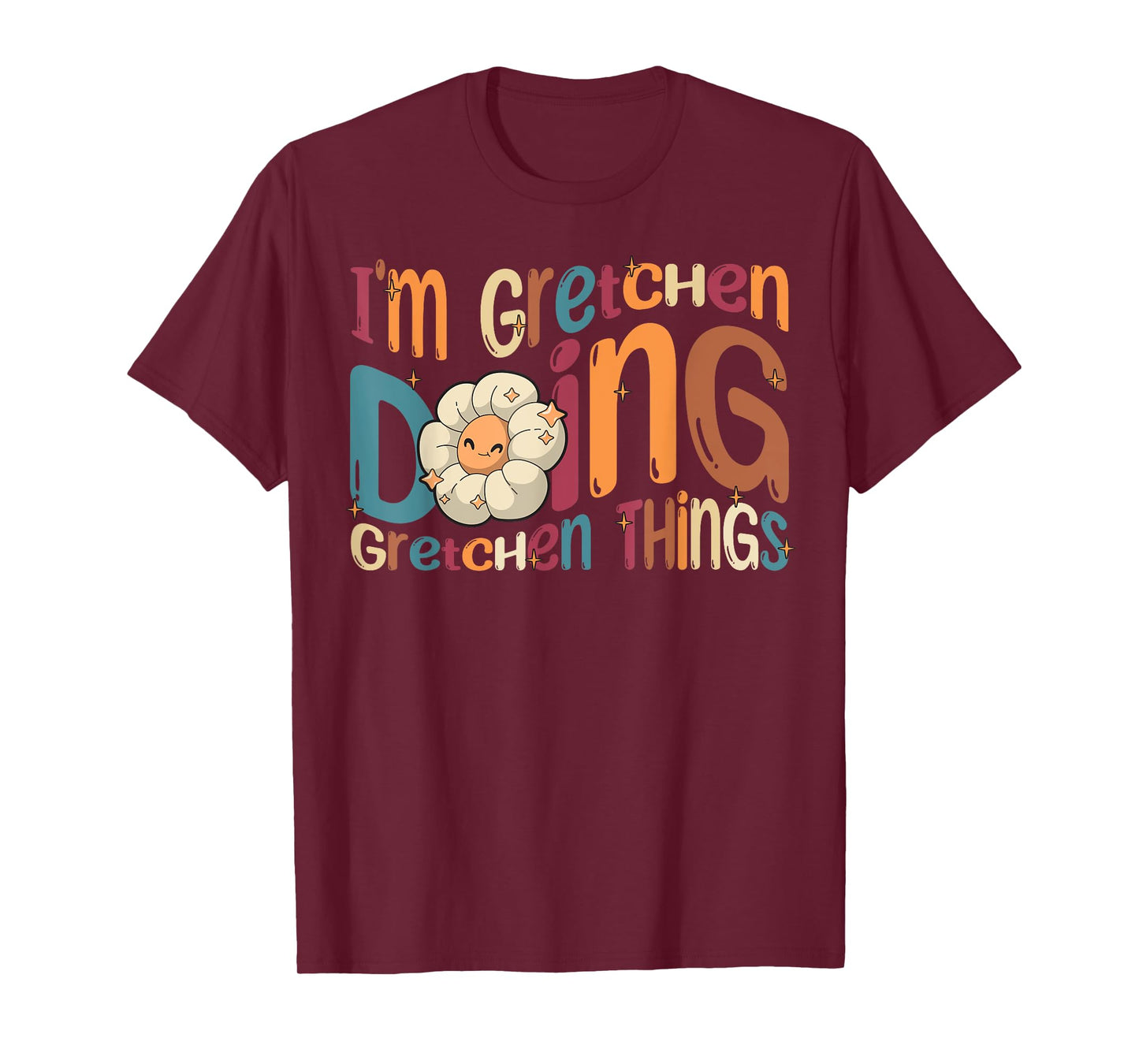 Gretchen Happy Birthday I'm Gretchen Doing Gretchen Things Funny Groovy Gretchen T-Shirt