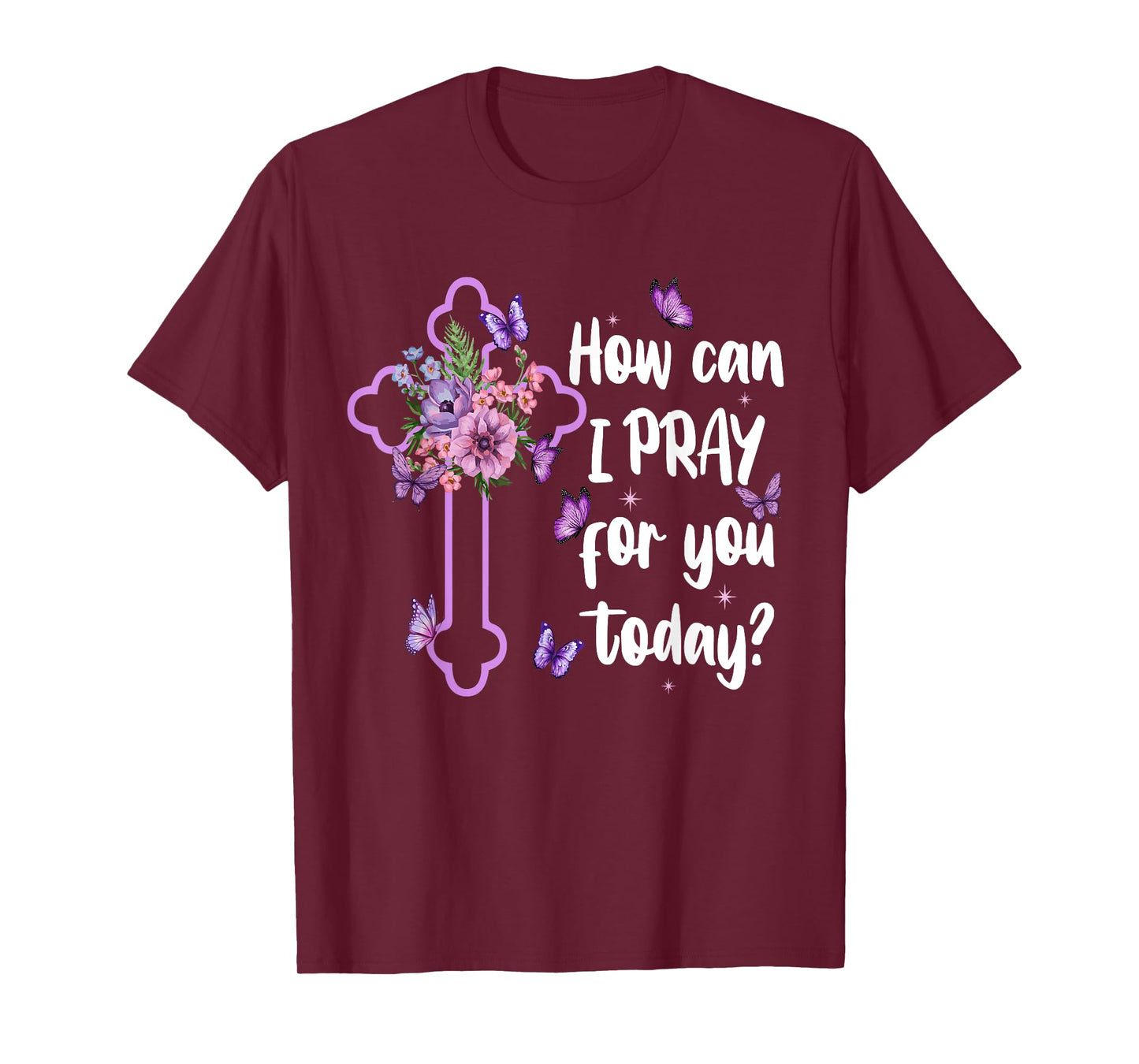 How Can I Pray For You Today Christian Jesus Cross Flower T-Shirt