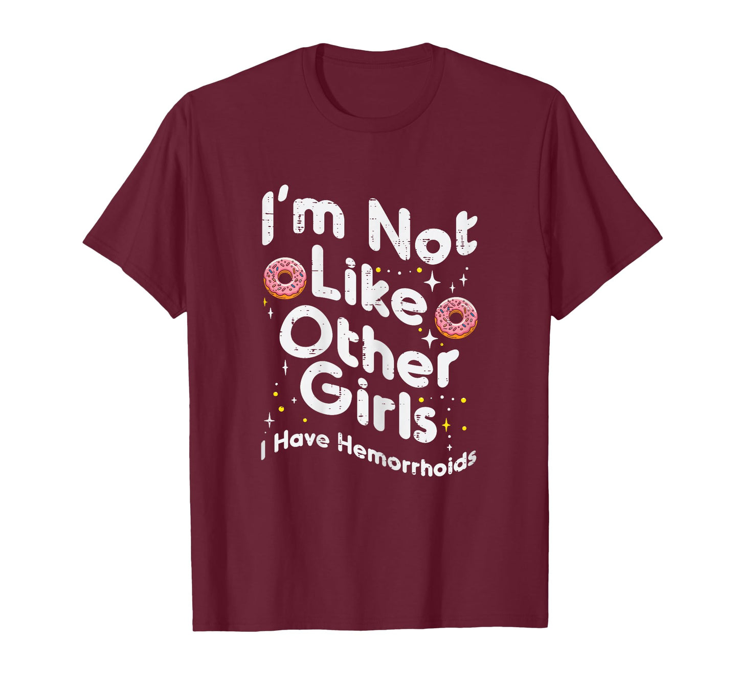 Not Like Other Girls Hemorrhoids Funny Inappropriate Women T-Shirt