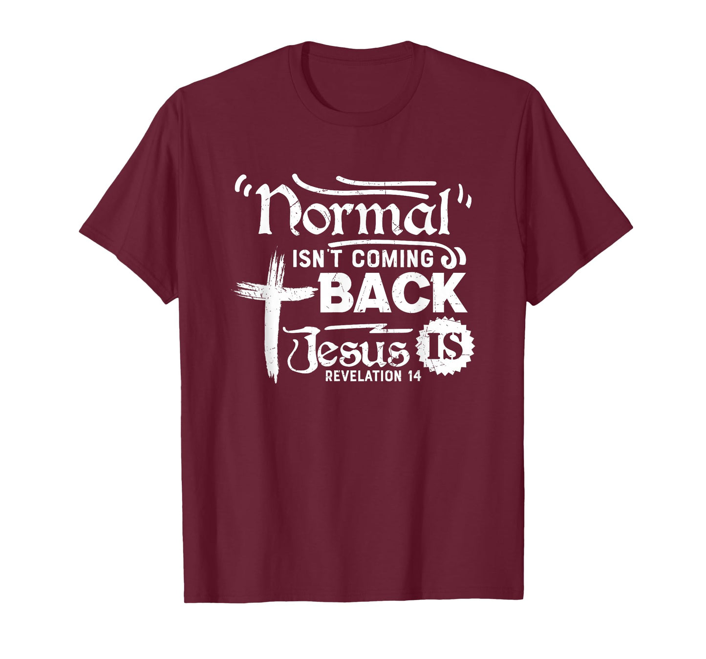 Normal Isn't Coming Back Jesus is Revelation 14 T-Shirt