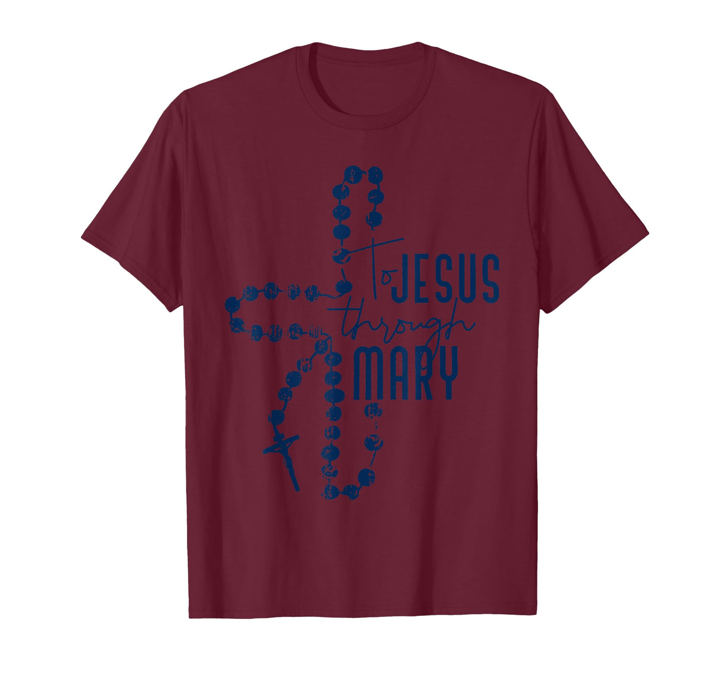 To Jesus Through Mary Cross Jesus God Christian Religion T-Shirt