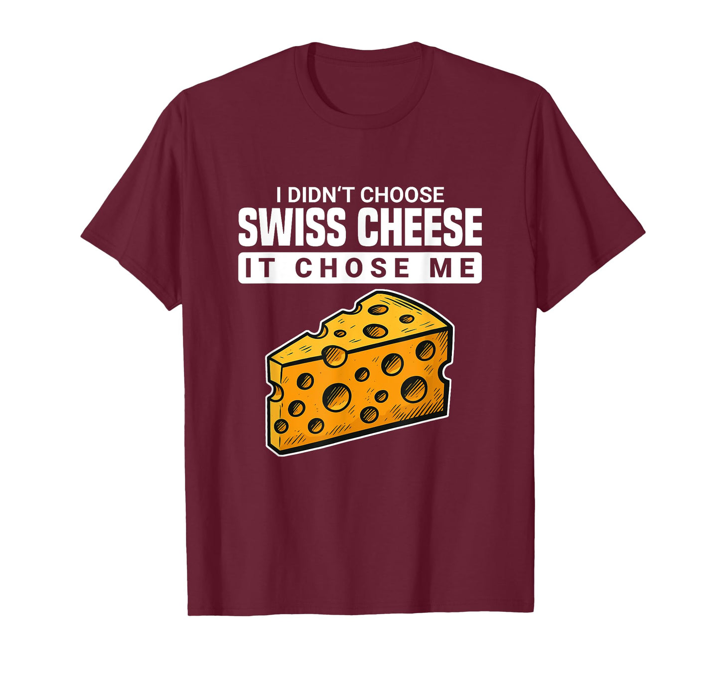 Cheesy Quotes Party Favors I Didn't Choose Swiss Cheese T-Shirt