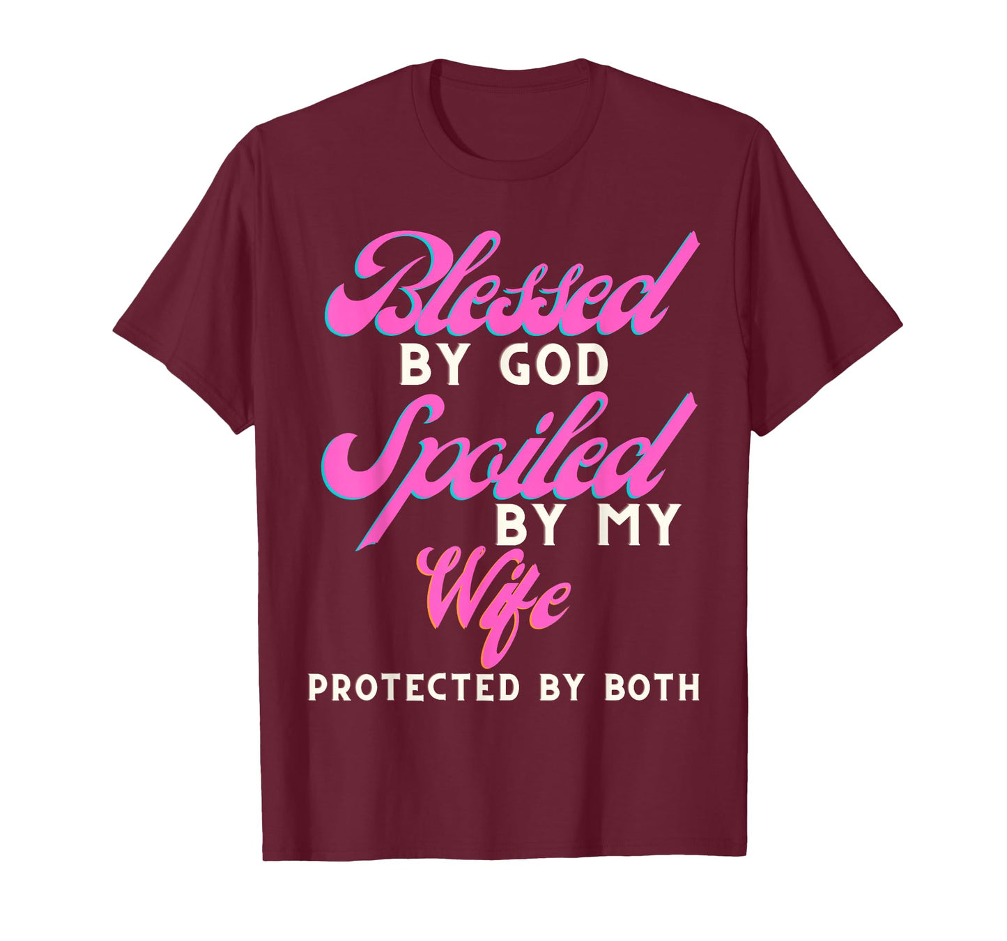 Blessed by God Spoiled by My Wife Protected by Both T-Shirt