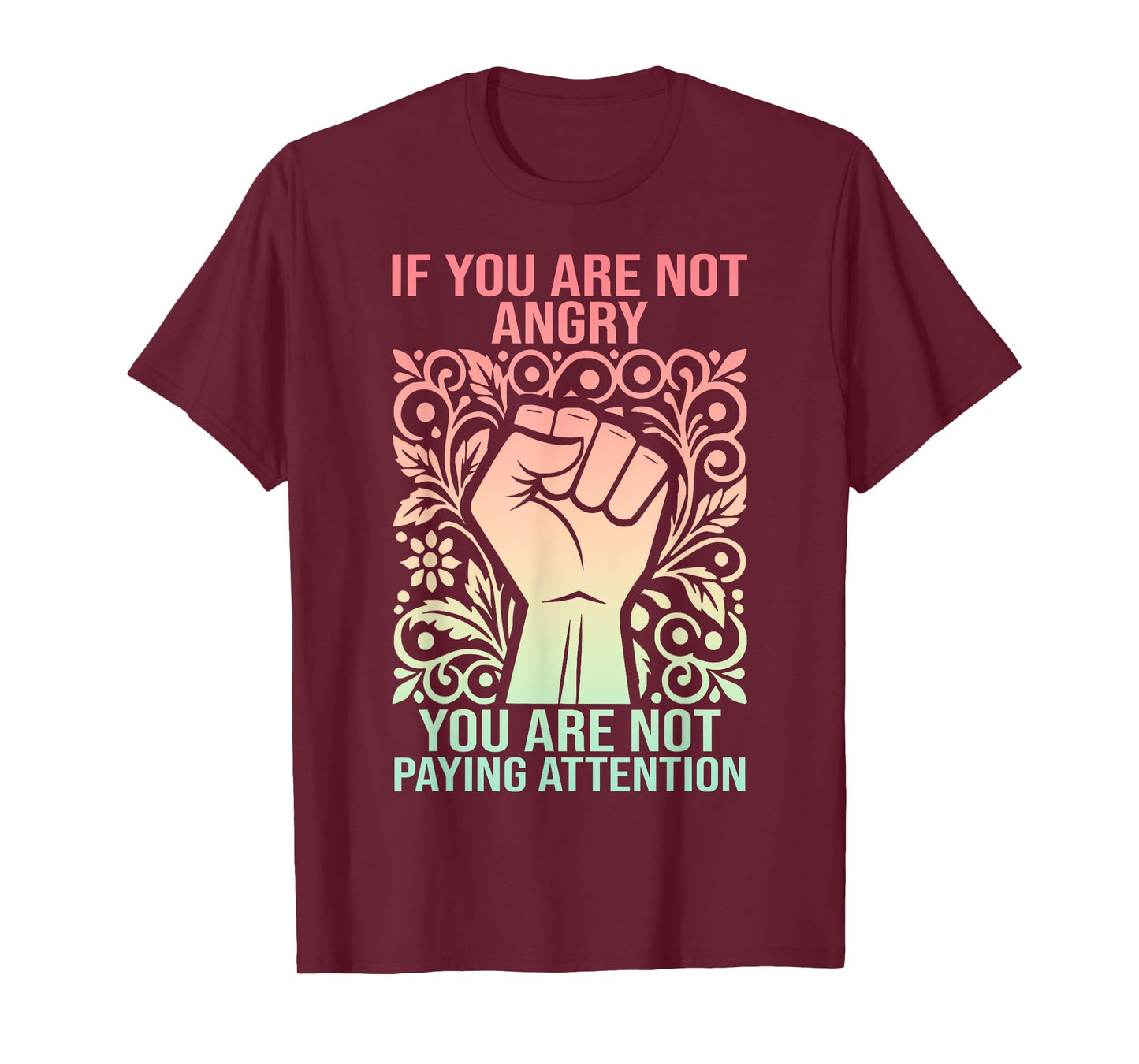 If You Are Not Angry You Are Not Paying Attention T-Shirt
