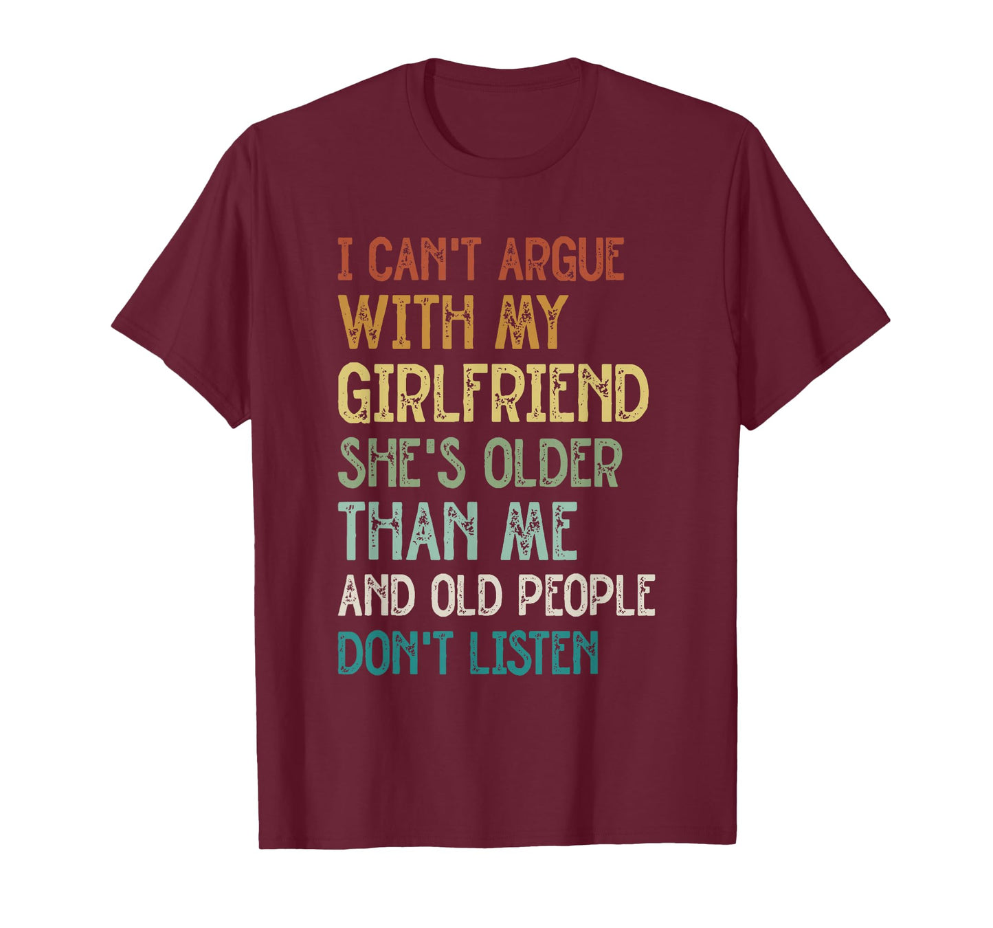 I Can’t Argue With My Girlfriend She’s Older Than Me Funny T-Shirt