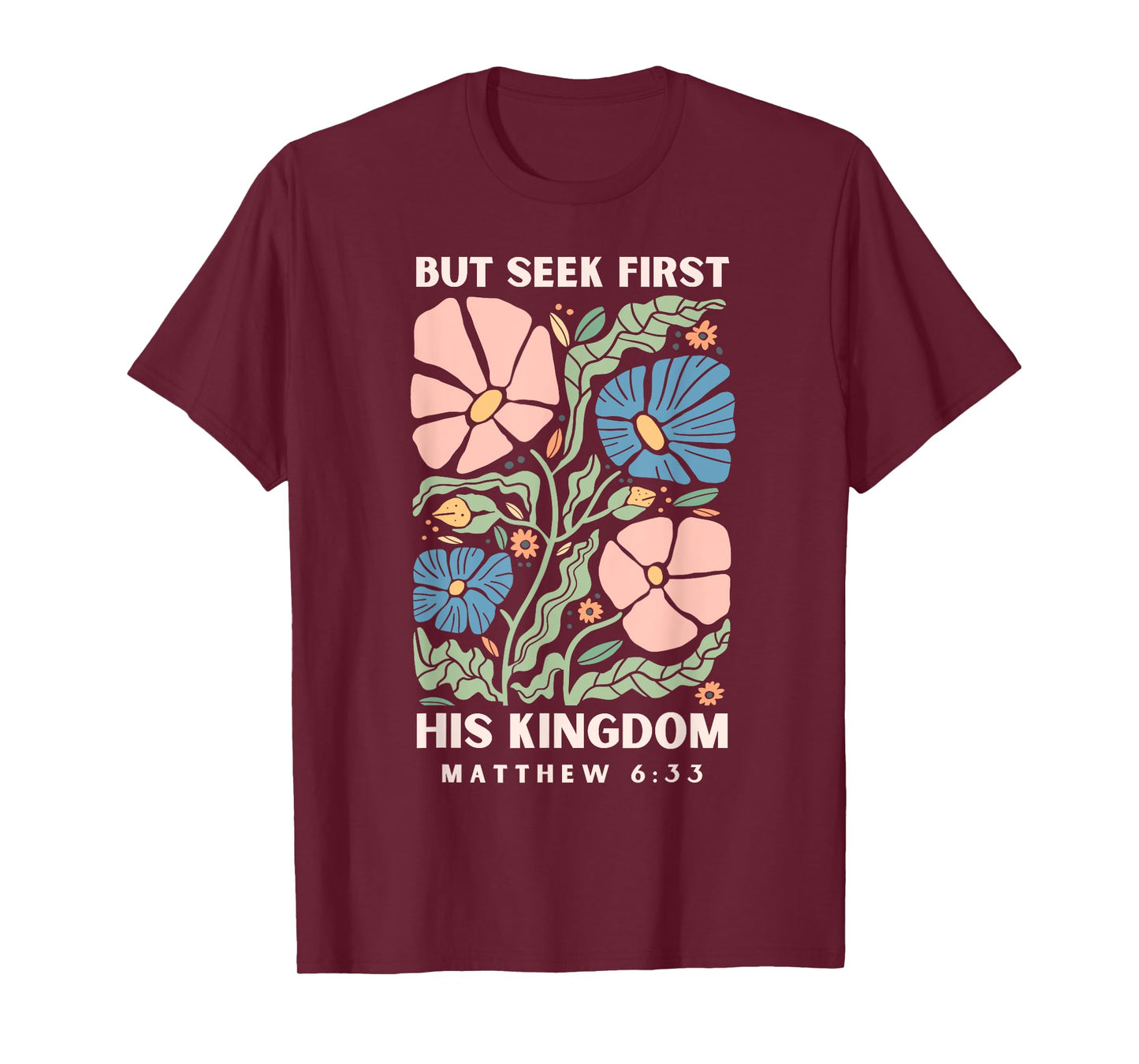 But Seek First His Kingdom Jesus Scripture Christian Bible T-Shirt