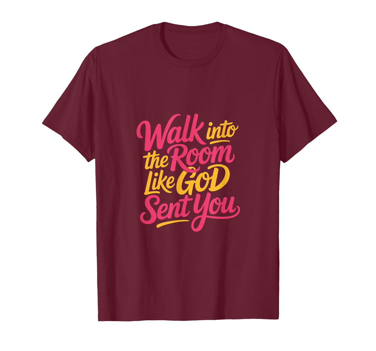 Walk Into The Room Like God Sent You Mindset --- T-Shirt
