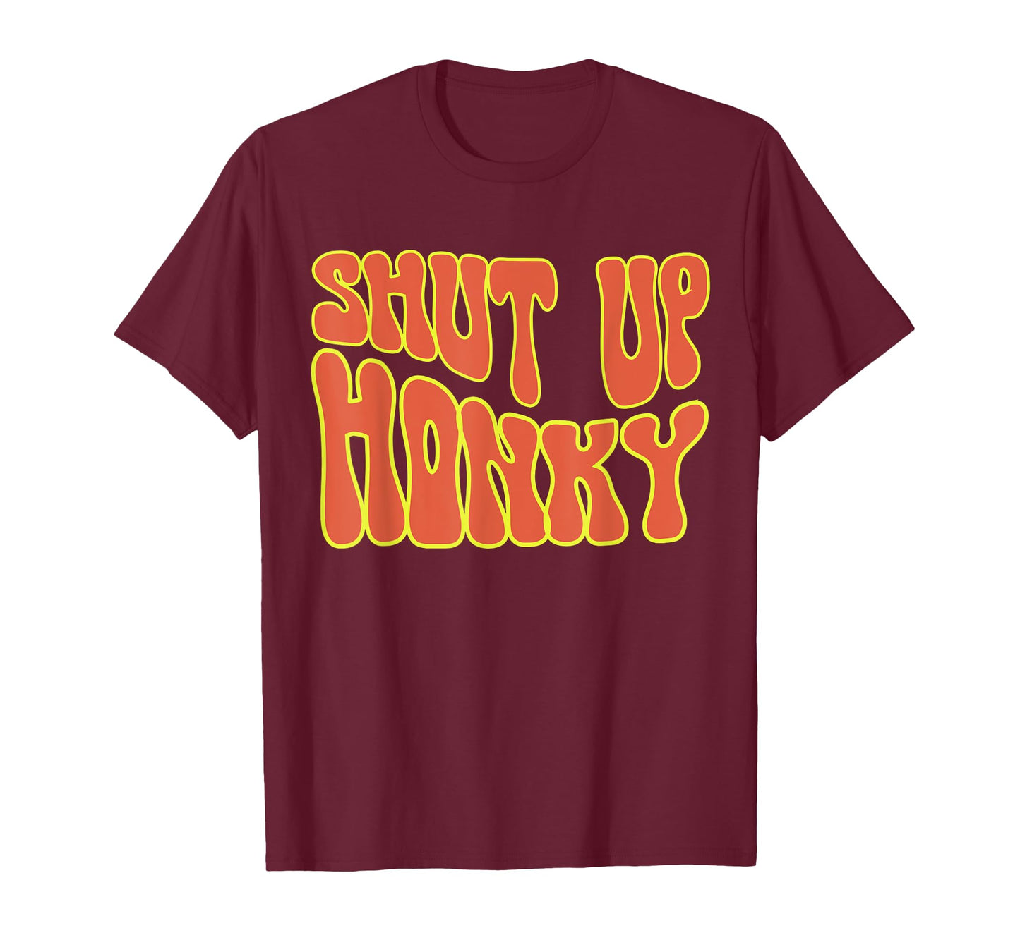 Shut Up Honky, Funny Shut Up Honky, 70s Sitcom Funny Saying T-Shirt