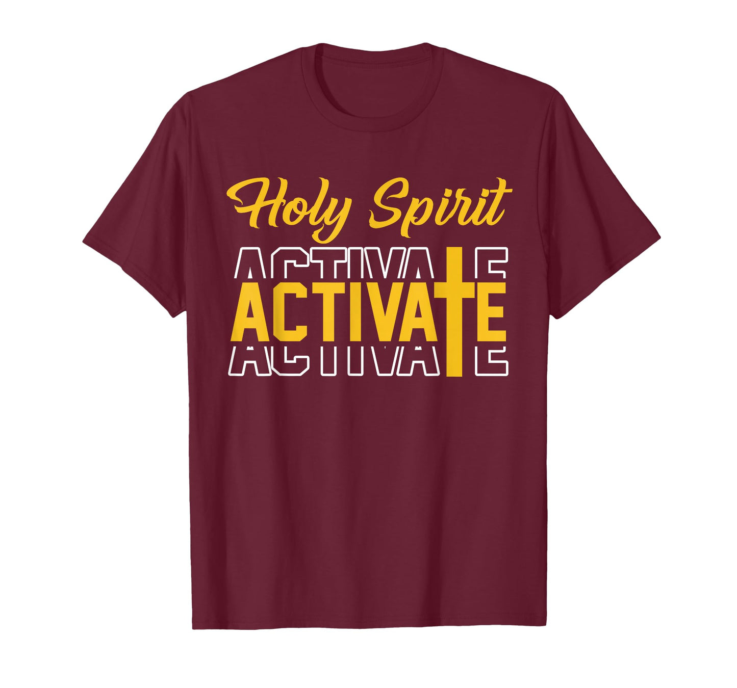 Christians Holy Spirit Activate Faith in Jesus T-Shirt