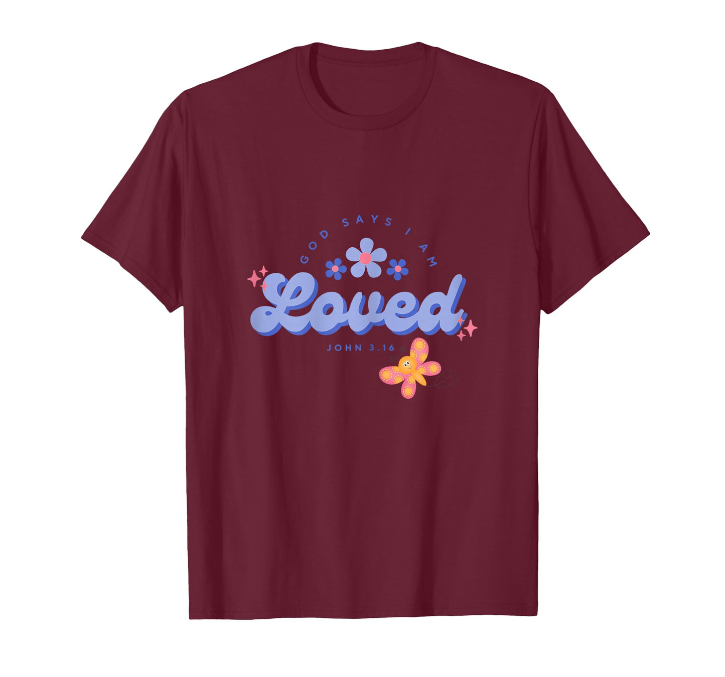 God Say's I Am Loved, Women, Youth and Girls T-Shirt