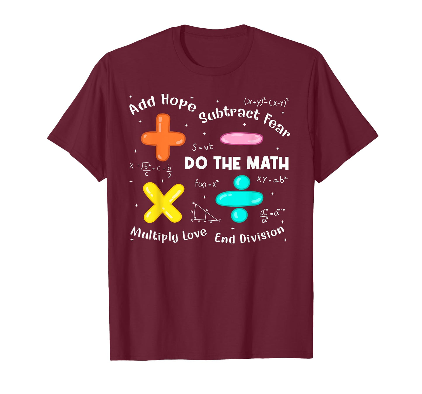 Add Hope Subtract Fear Multiply Love End Division Quote Tee T-Shirt
