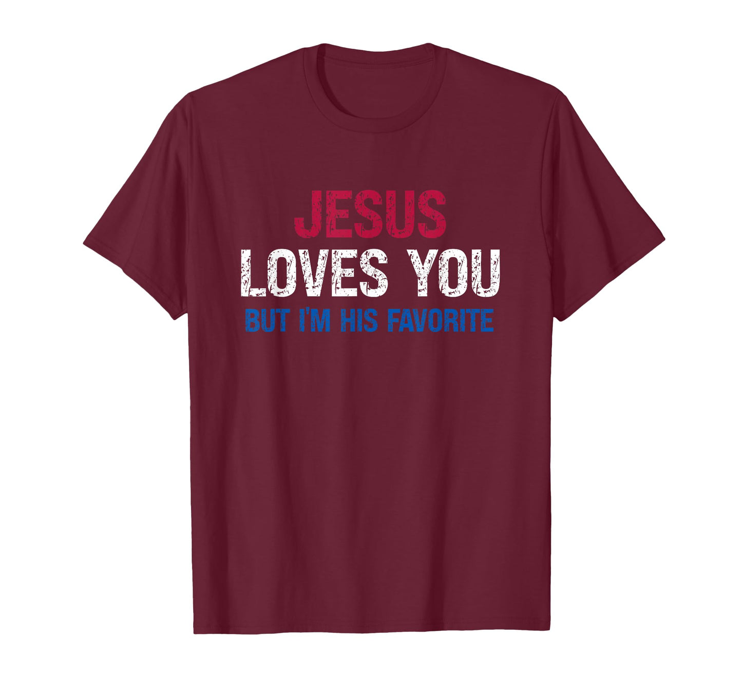 Jesus Loves You But I’m His Favorite Faith Humor T-Shirt