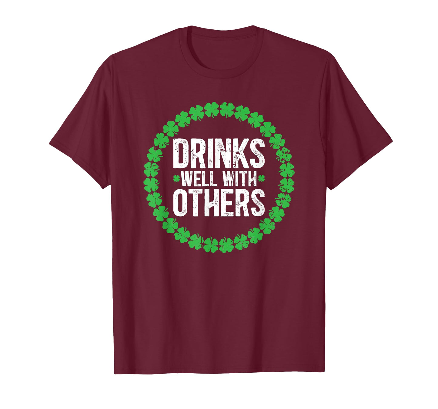 Drinks Well With Others Funny Drinking St. Patricks Day T-Shirt