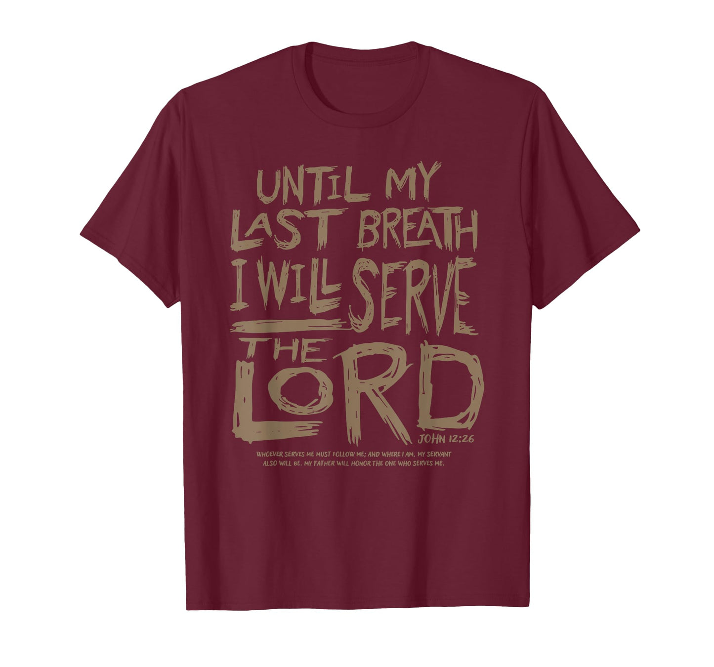 Until My Last Breath I Will Serve The Lord T-Shirt