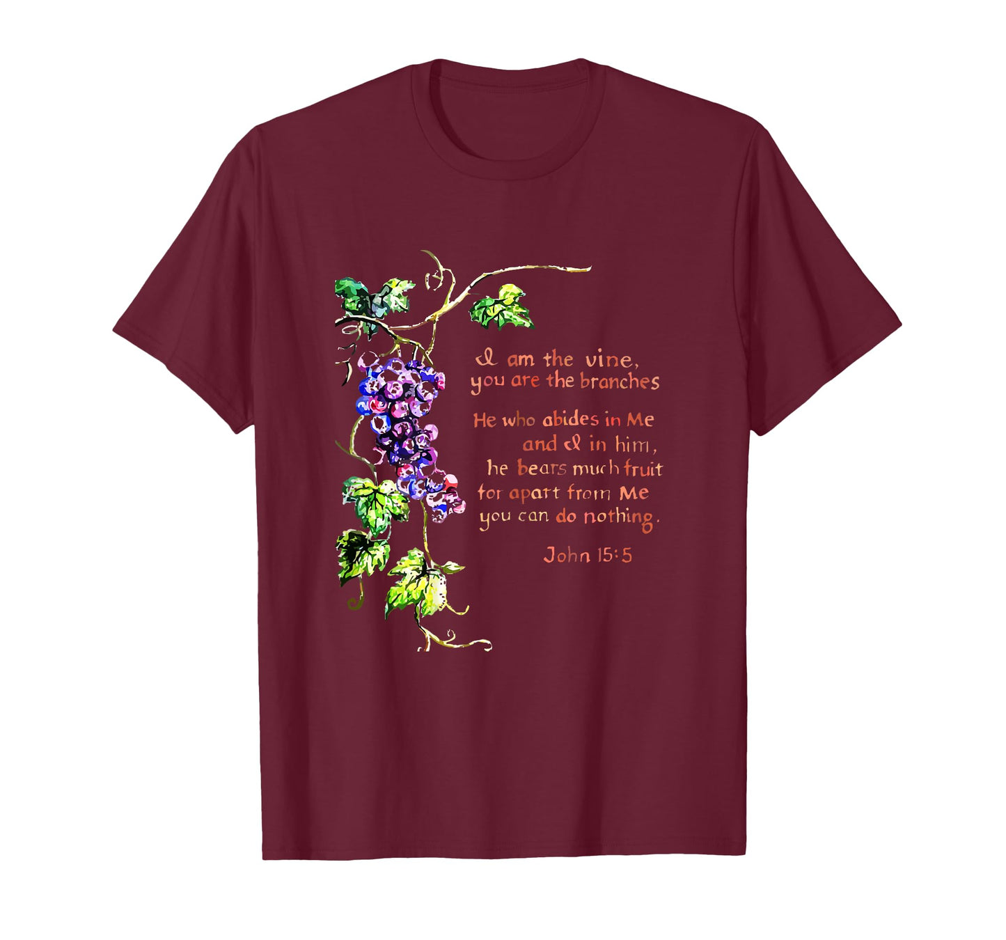 I Am The Vine You Are The Branches John 15 5 T-Shirt