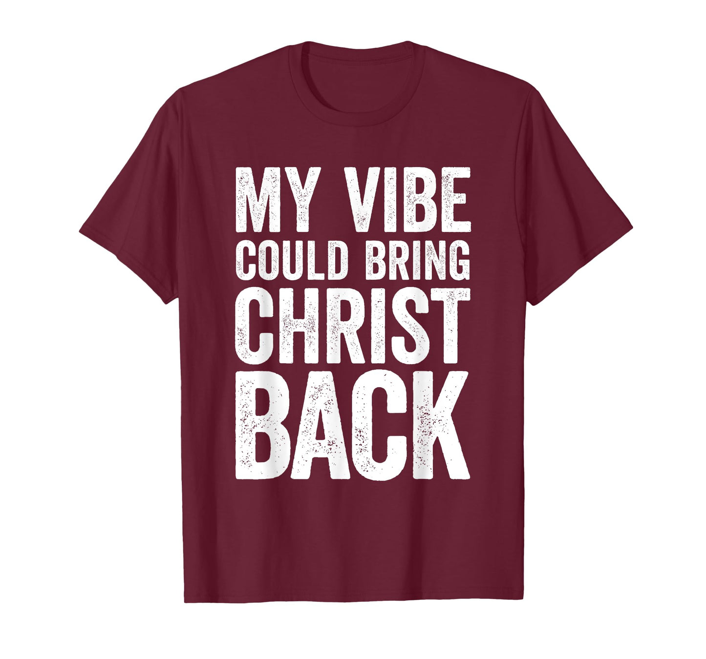 My Vibe Could Bring Christ Back Funny Christian T-Shirt