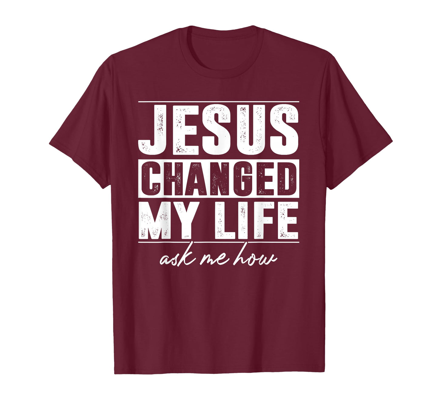Jesus Changed My Life Ask Me How Christians Faith T-Shirt