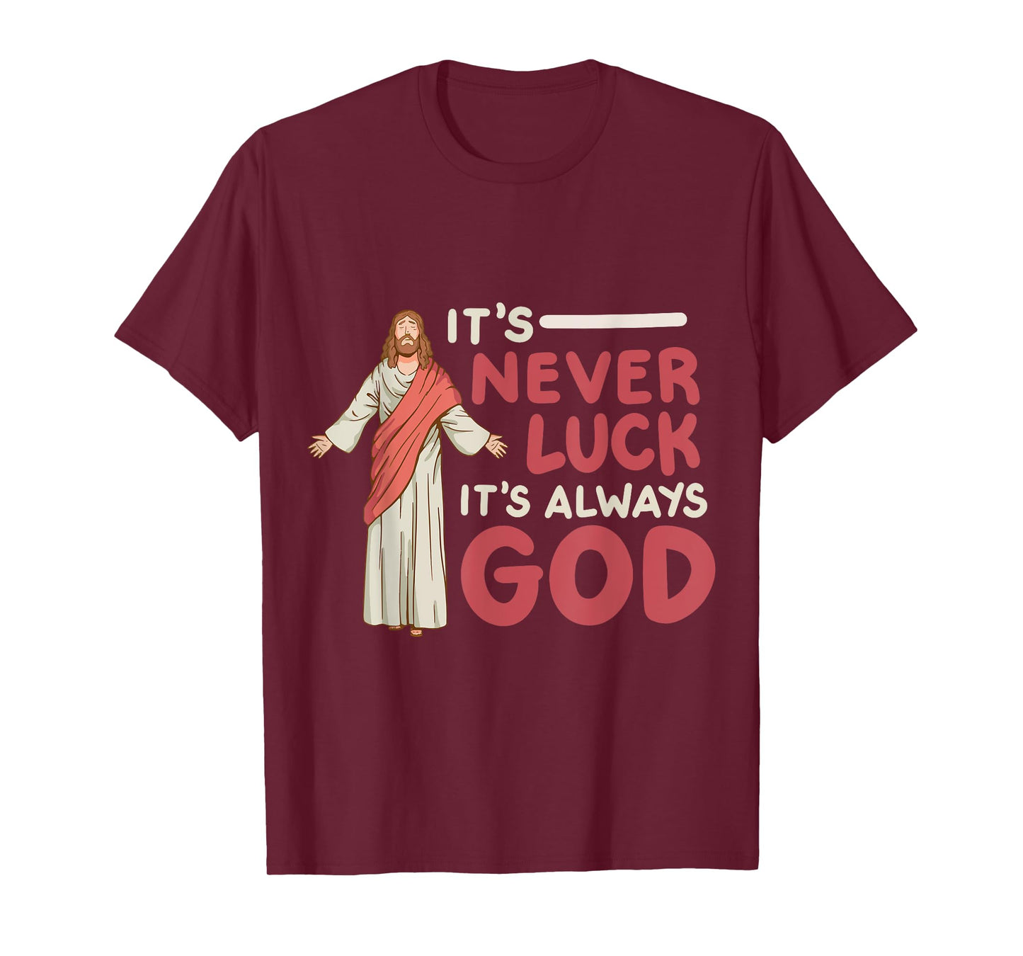 It's Never Luck It's Always God T-Shirt