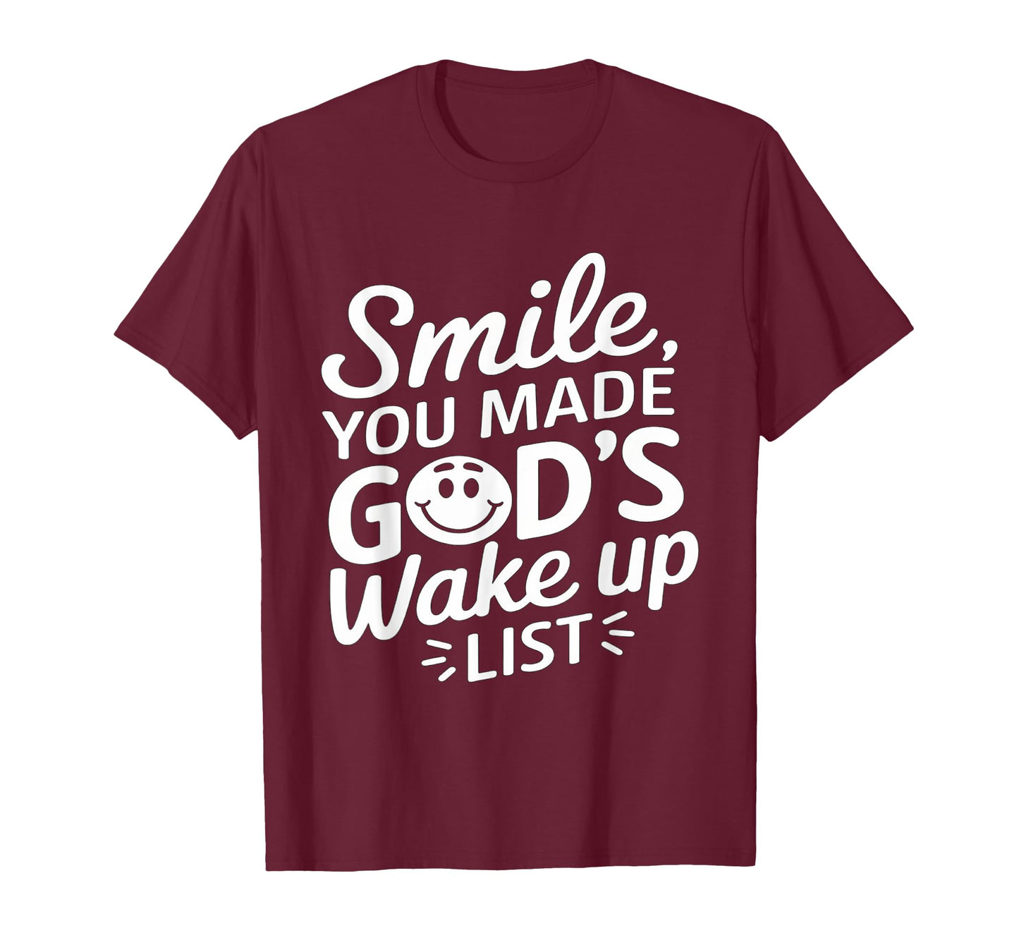 Positively Saying Smile You Made God's Wake Up List T-Shirt