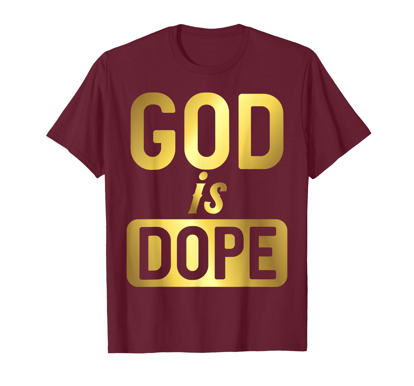God Is Dope Christianity Shirt, Christian Shirt, Faith Tee T-Shirt