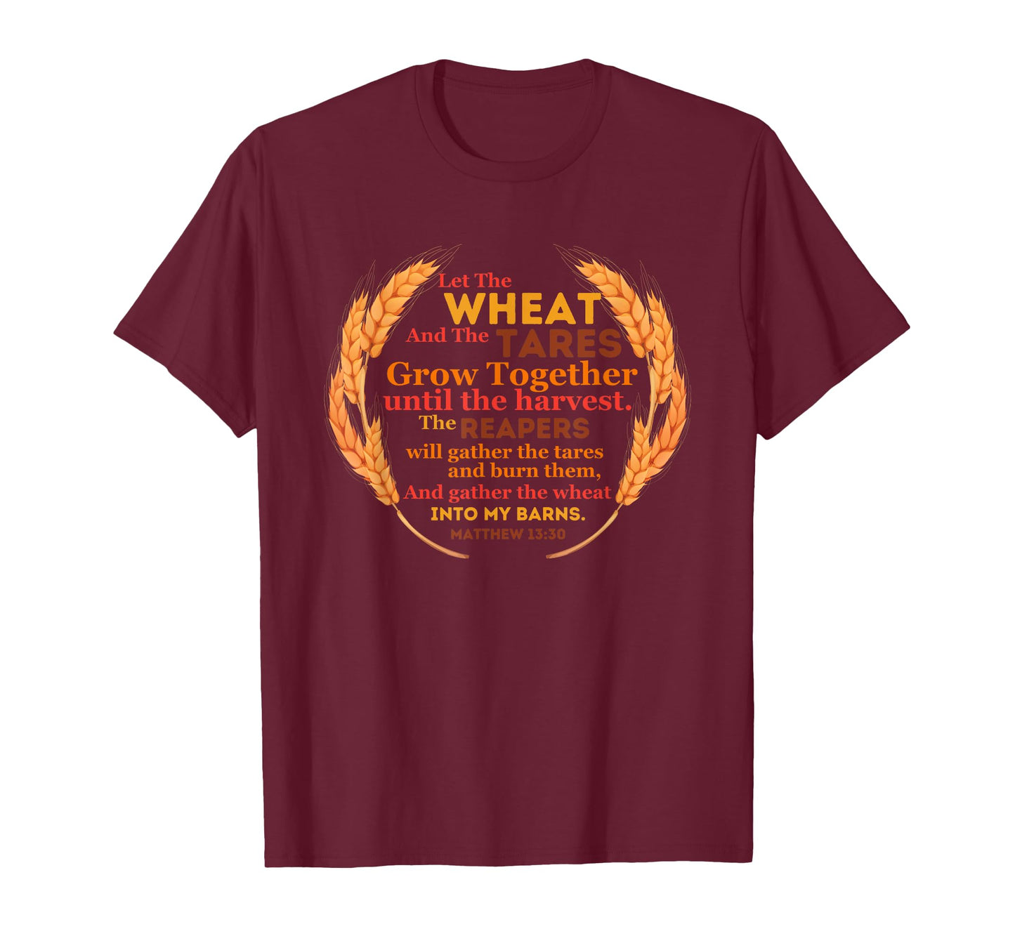 Let the Wheat and Tares Grow Together Harvest Christian Gift T-Shirt