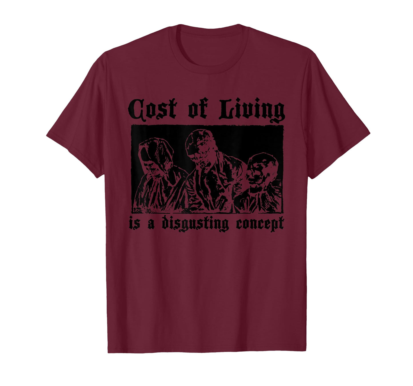 Cost Of Living Is A Disgusting Concept Quote T-Shirt