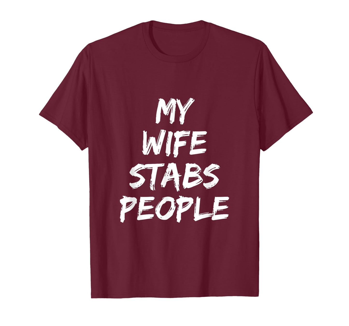 My Wife Stabs People Funny Wife Quote T-Shirt