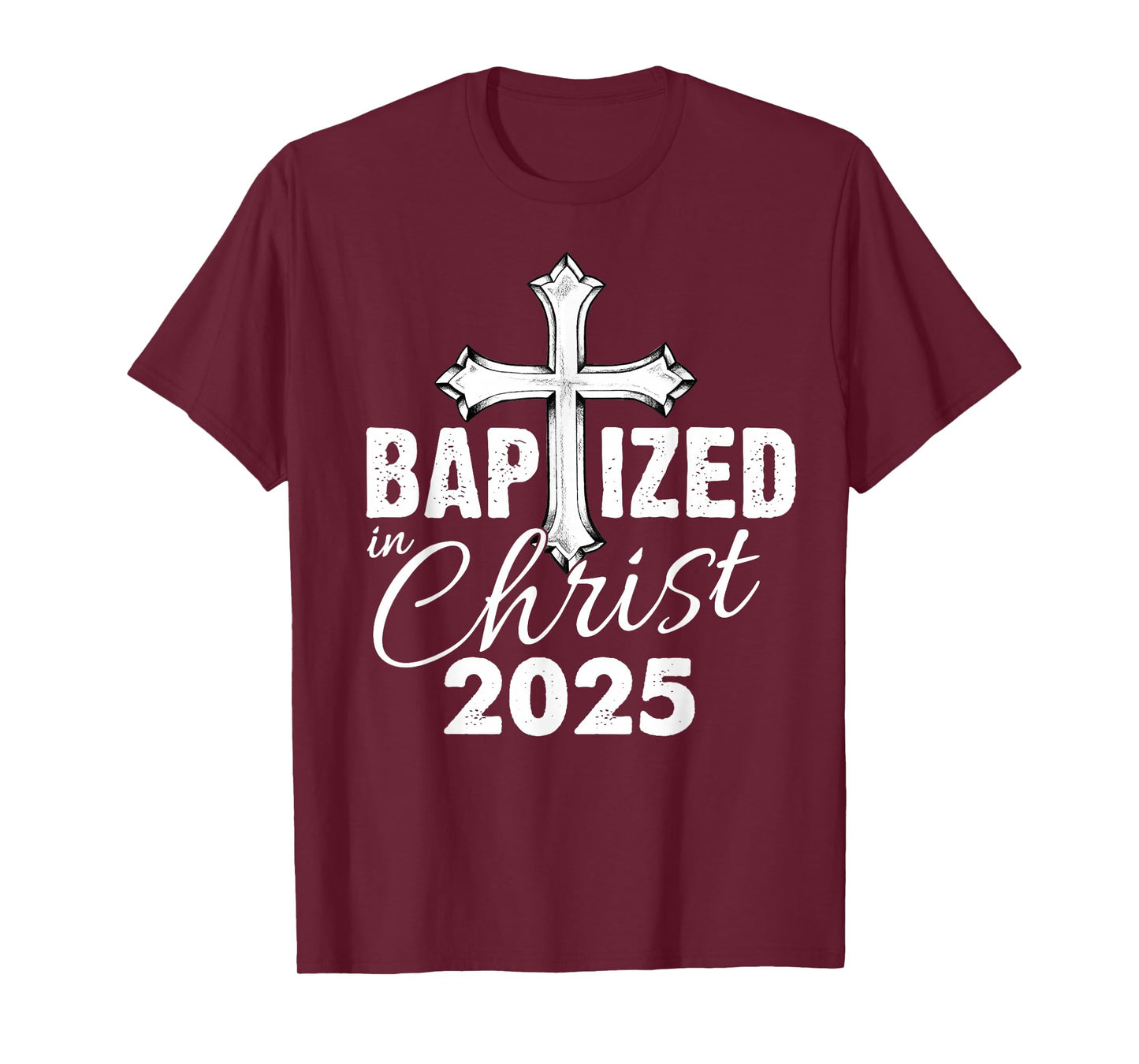 Baptized in Christ 2025 - Christian Cross Salvation Baptism T-Shirt