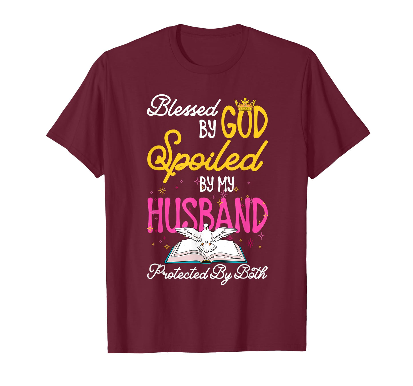 Funny Blessed By God Spoiled By My Husband Protected By Both T-Shirt