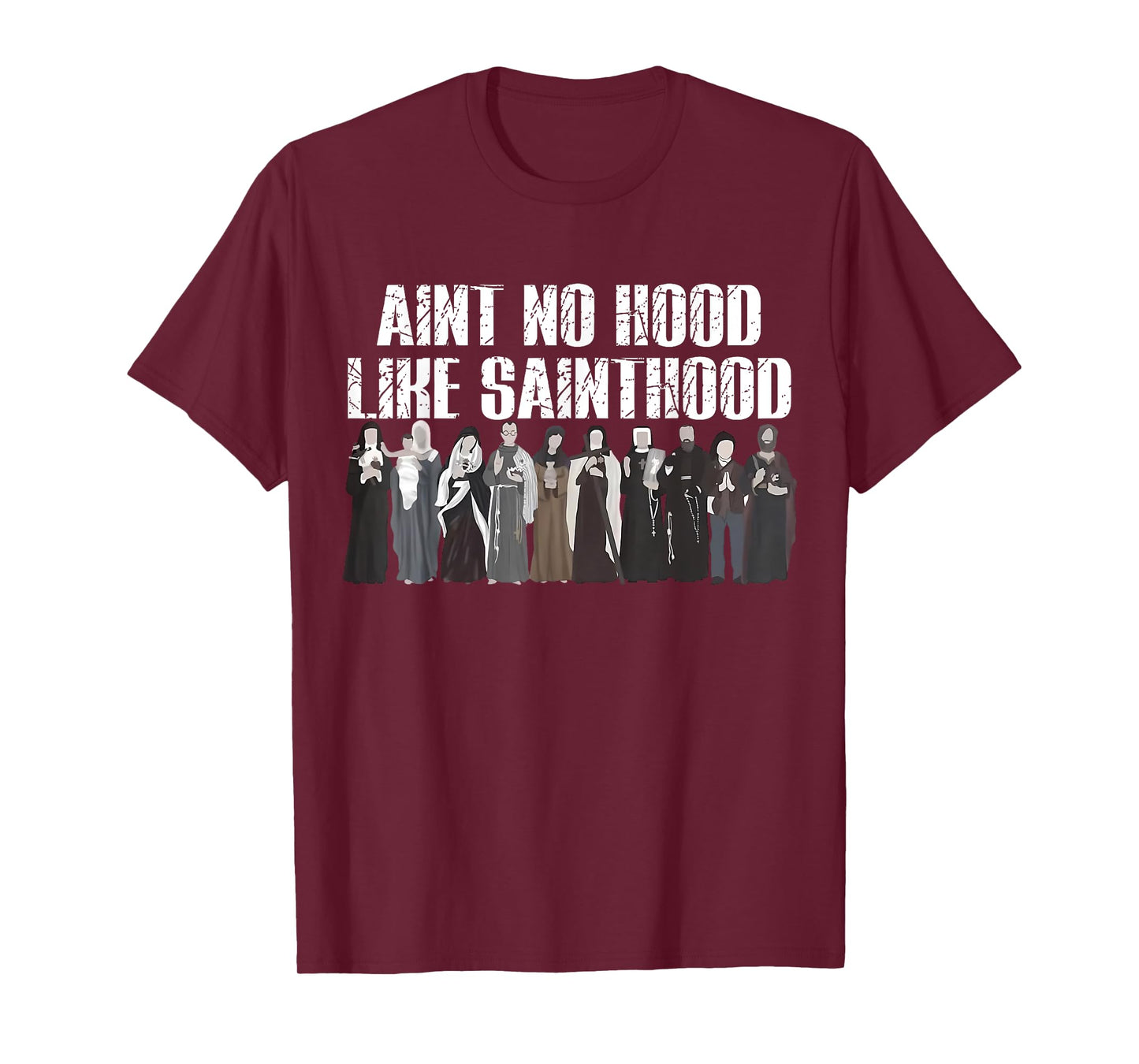 Ain't No Hood Like Sainthood Funny Catholic Saints T-Shirt