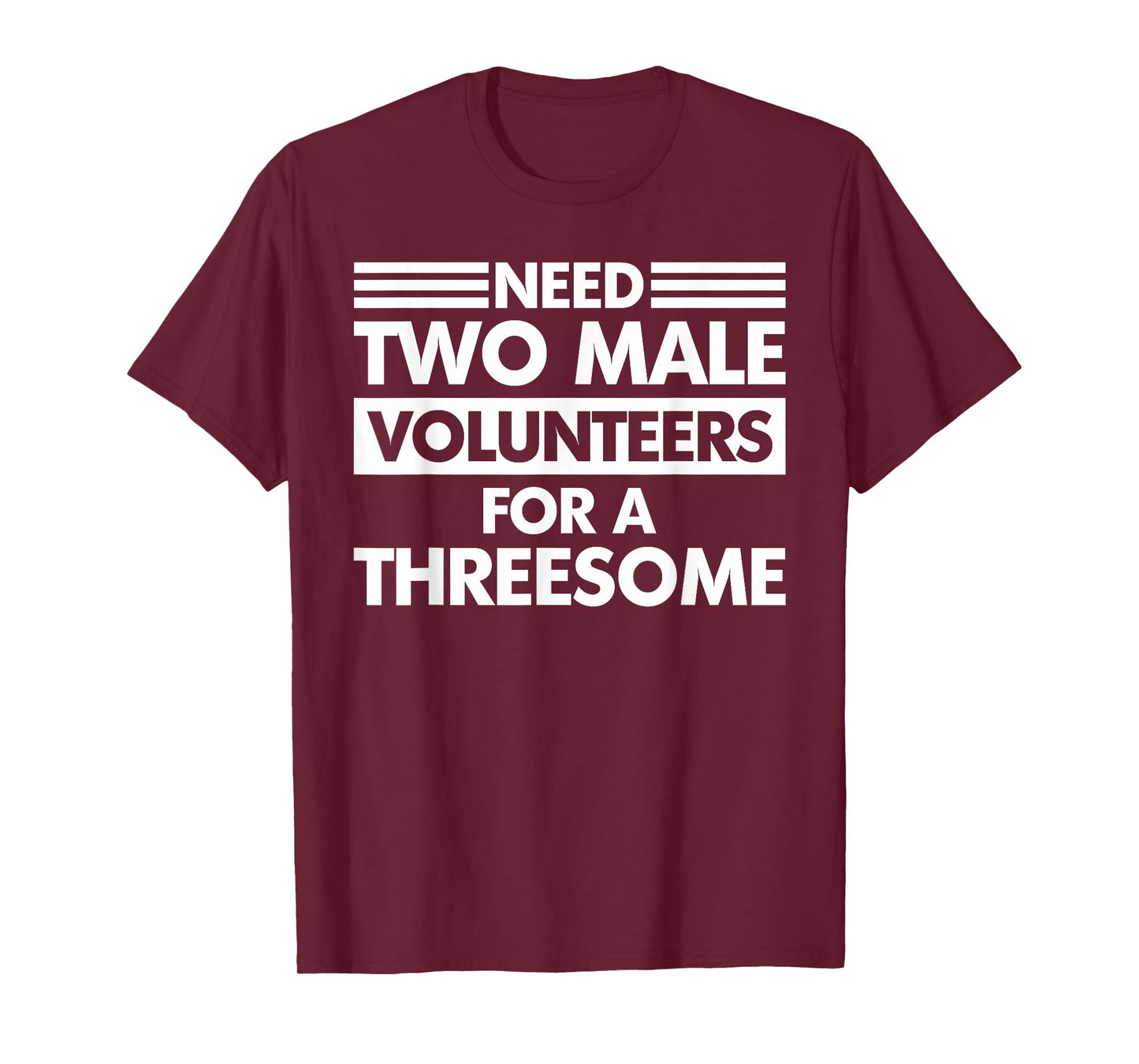 Need Two Male Volunteers For A Threesome Embarrassing Adult T-Shirt
