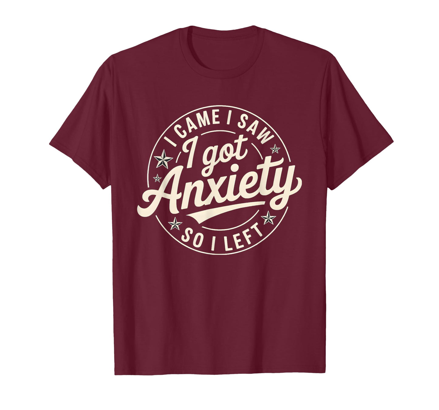 I Came I Saw I Got Anxiety I Left T-Shirt