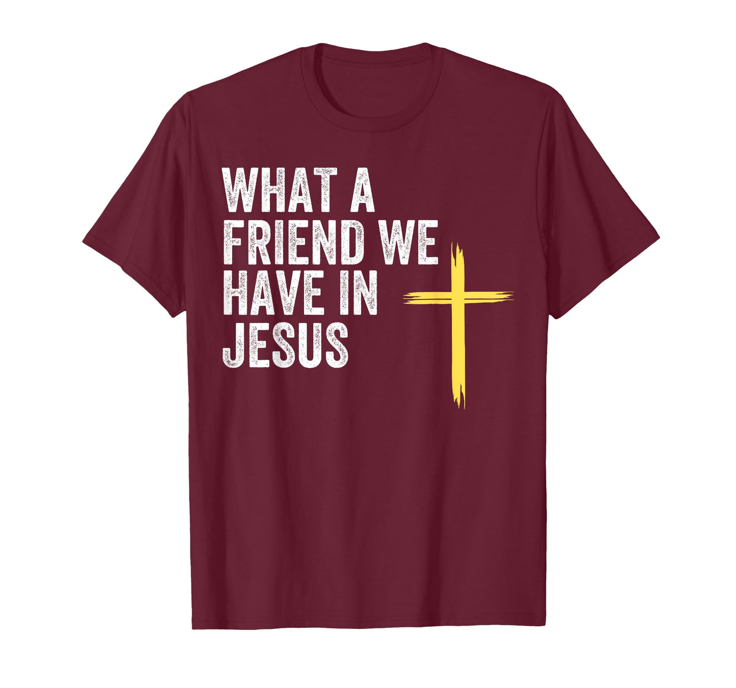 What A Friend We Have In Jesus, Christian Faith, Devotion T-Shirt