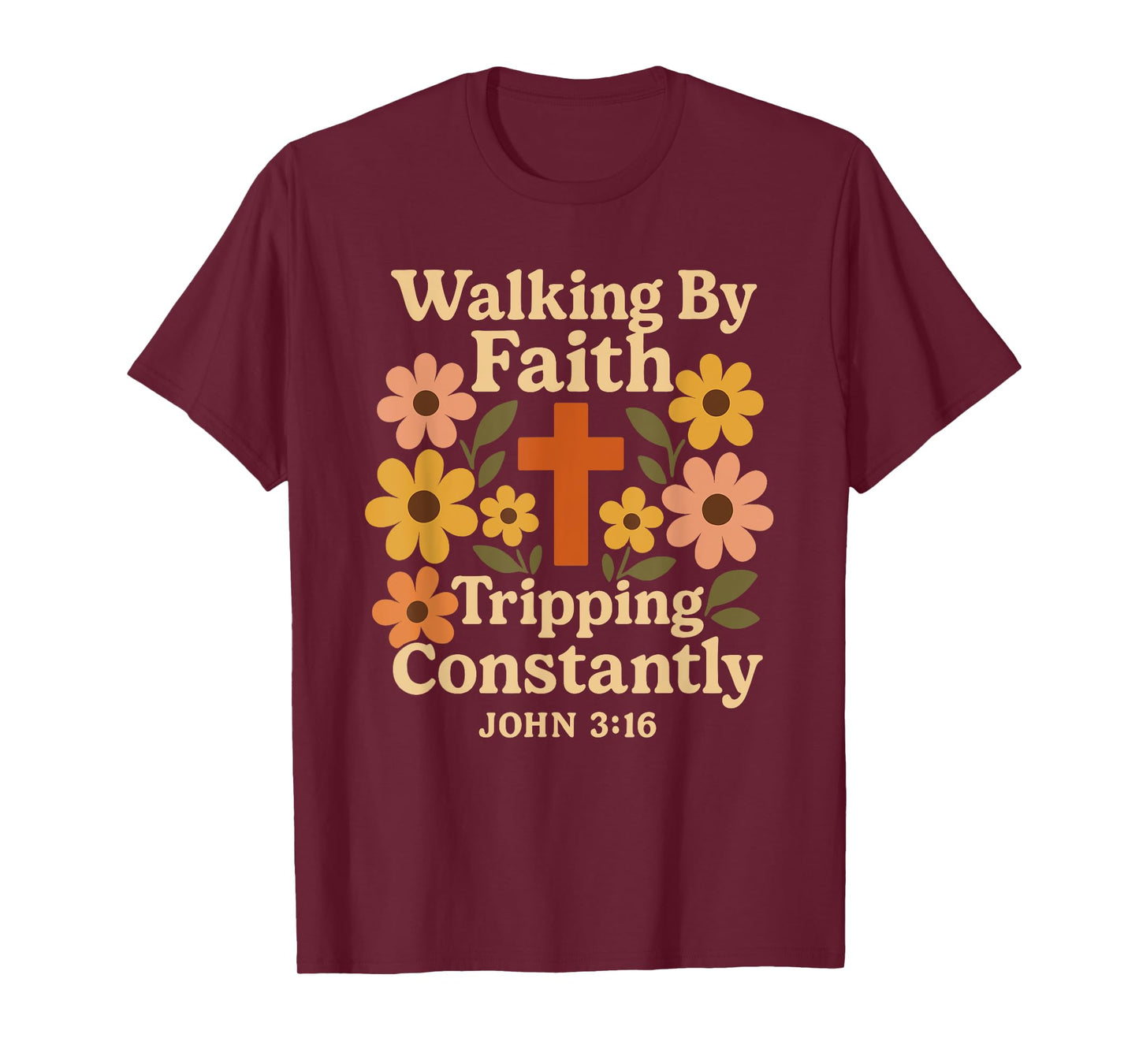 Walking by Faith Tripping Constantly Floral Christian Humor T-Shirt