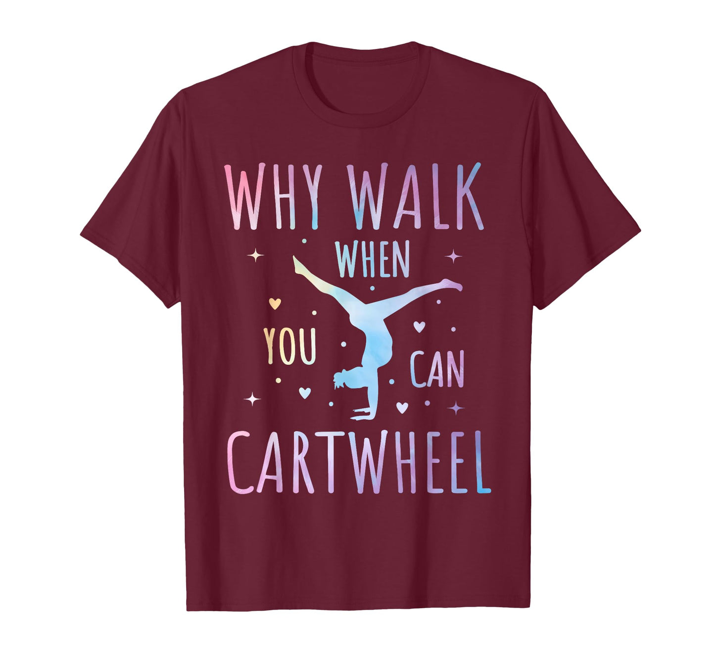 Why Walk When You Can Cartwheel Fun Gymnastics Tie-Dye Cartwheel Quote Gymnastics Cheerleader Gymnast Girl T-Shirt