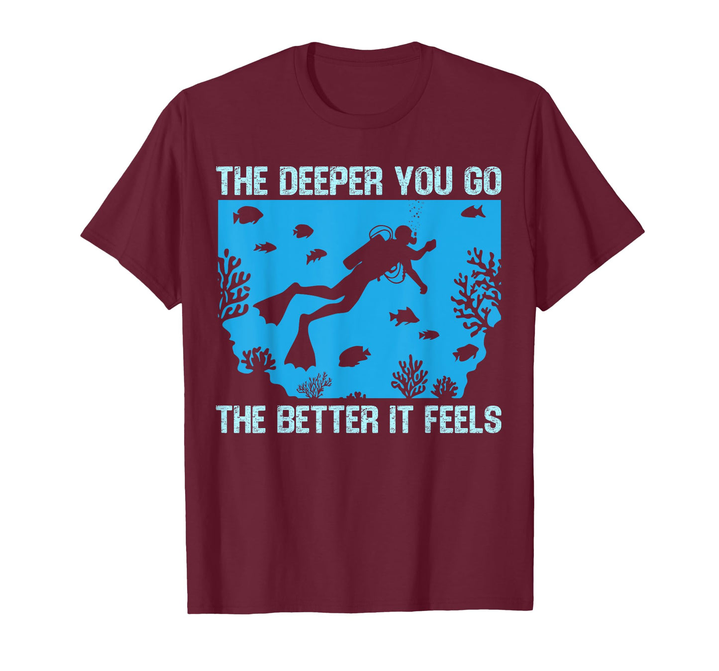 Funny Scuba Diving The Deeper You Go The Better It Feels T-Shirt
