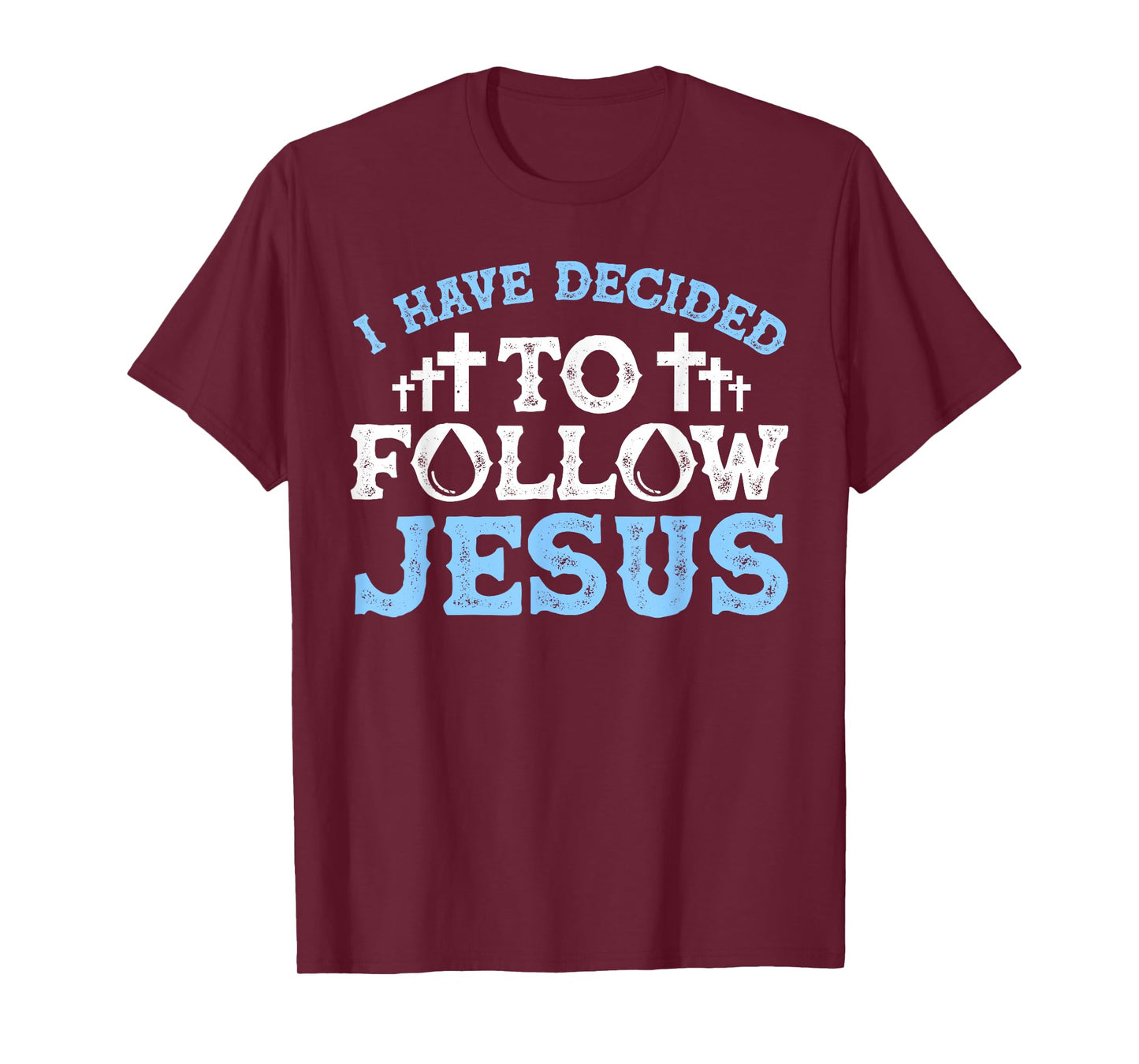 Cute I Have Decided To Follow Jesus Gift Baptism Men Women T-Shirt