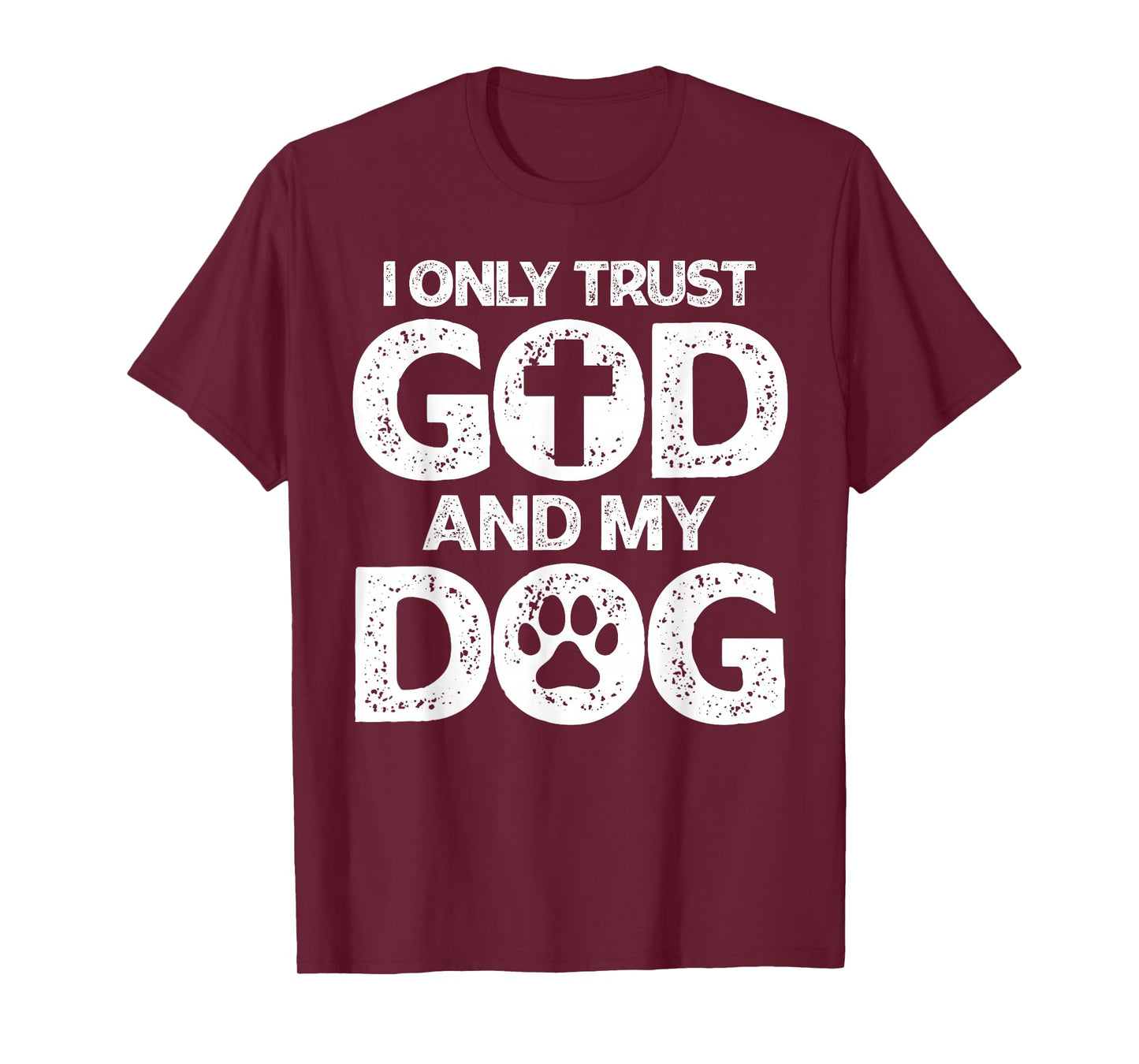 I Only Trust God and Dogs, Funny Christian Saying God Dog T-Shirt