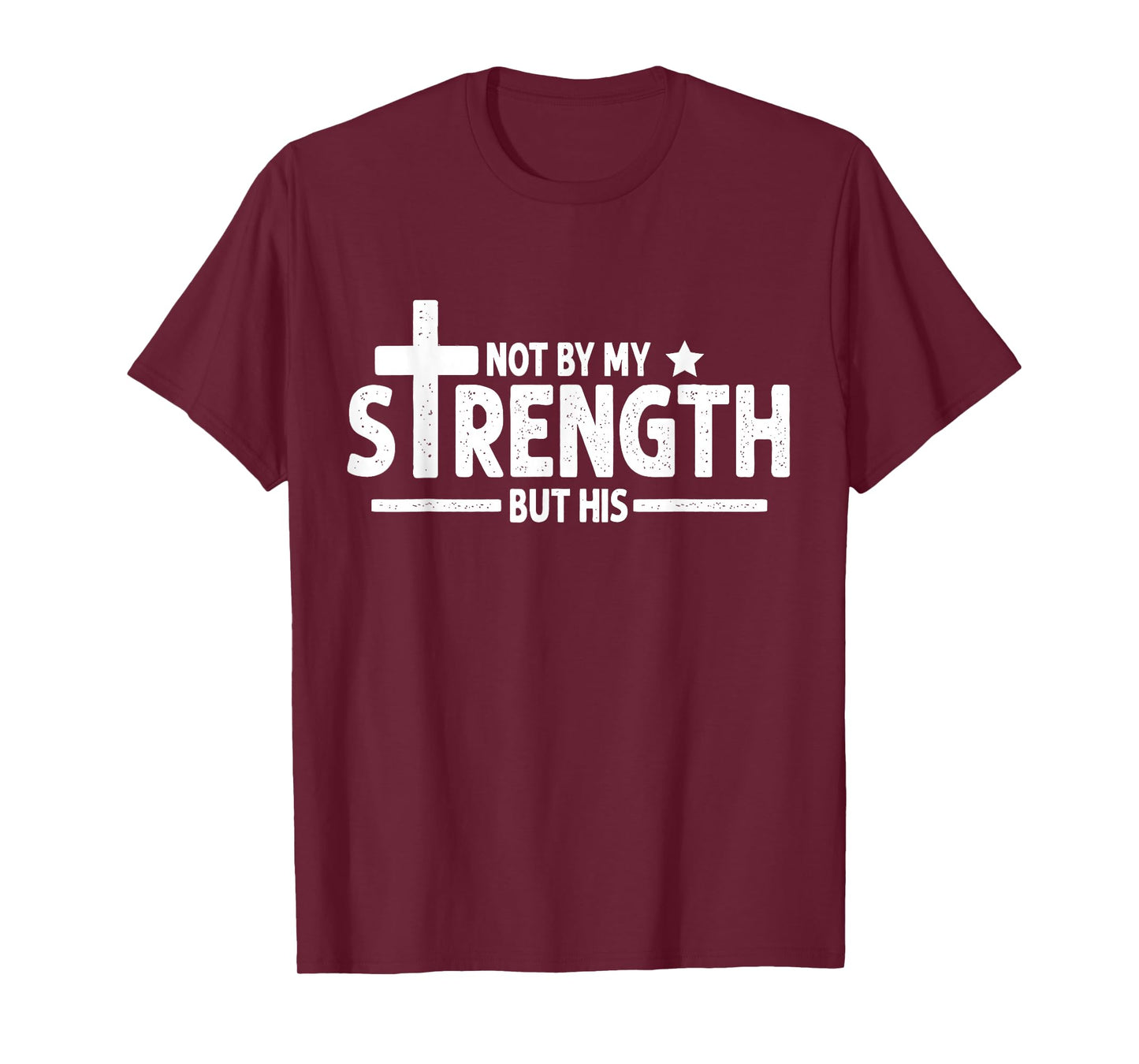 Not by My Strength But His Christian Gym Bible Faith Cross T-Shirt