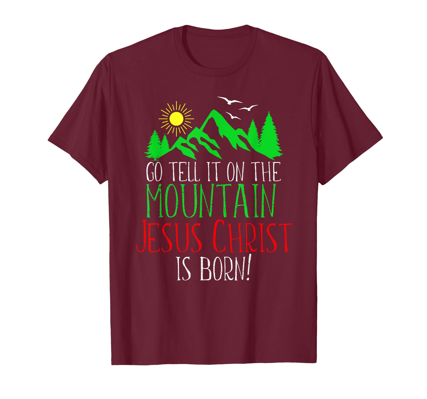 Go Tell It On the Mountain-Jesus Christ Is Born T-Shirt