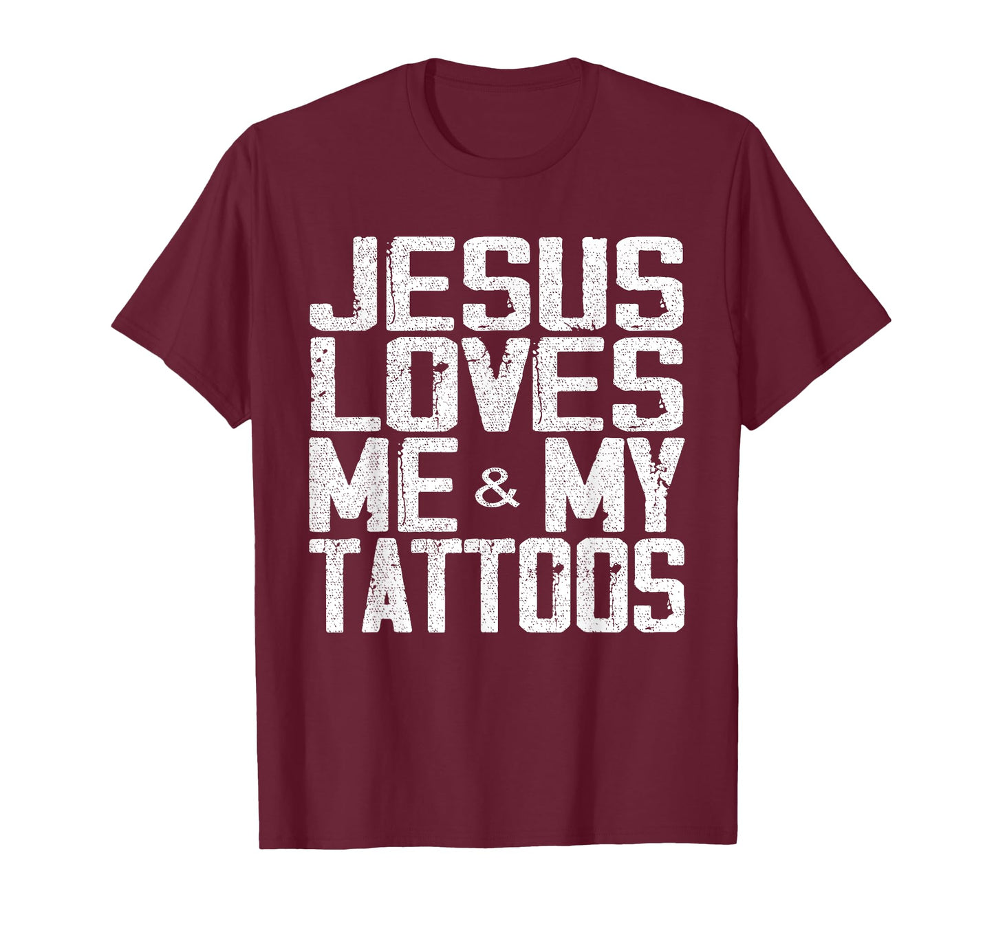 Jesus Loves Me And My Tattoos T-Shirt