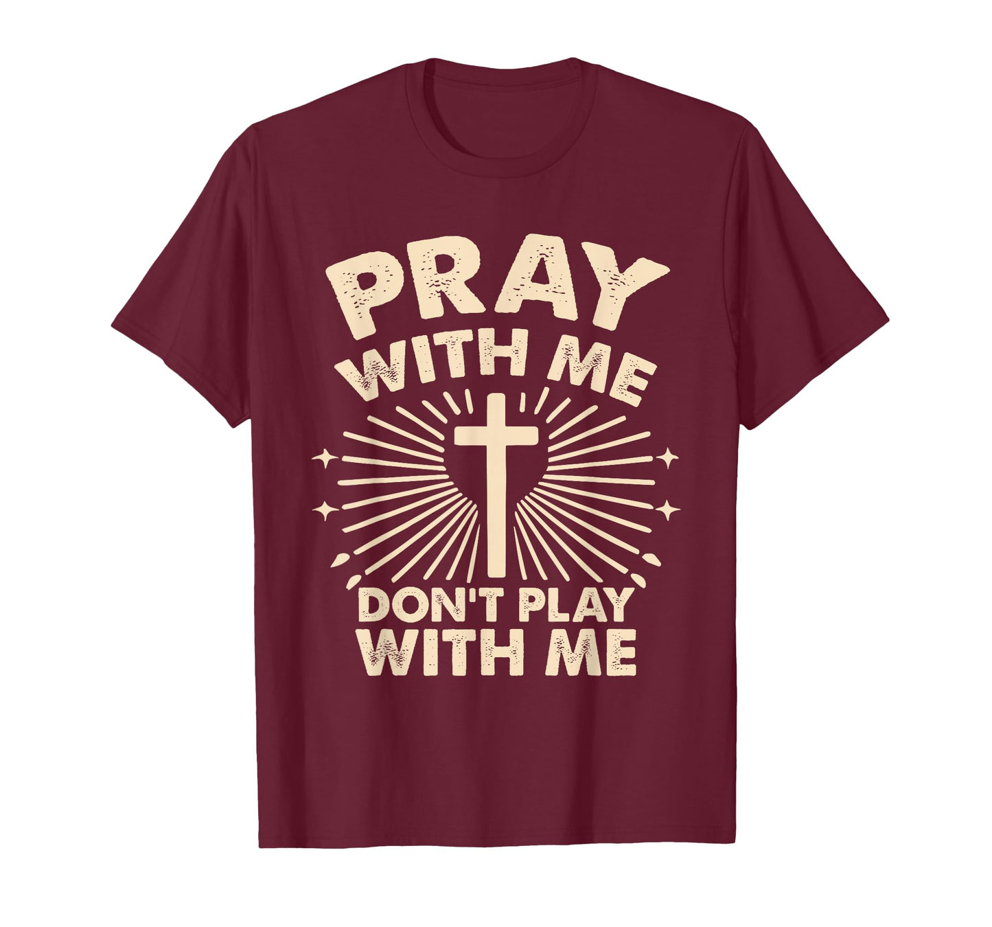 Pray With Me - Don't Play With Me T-Shirt