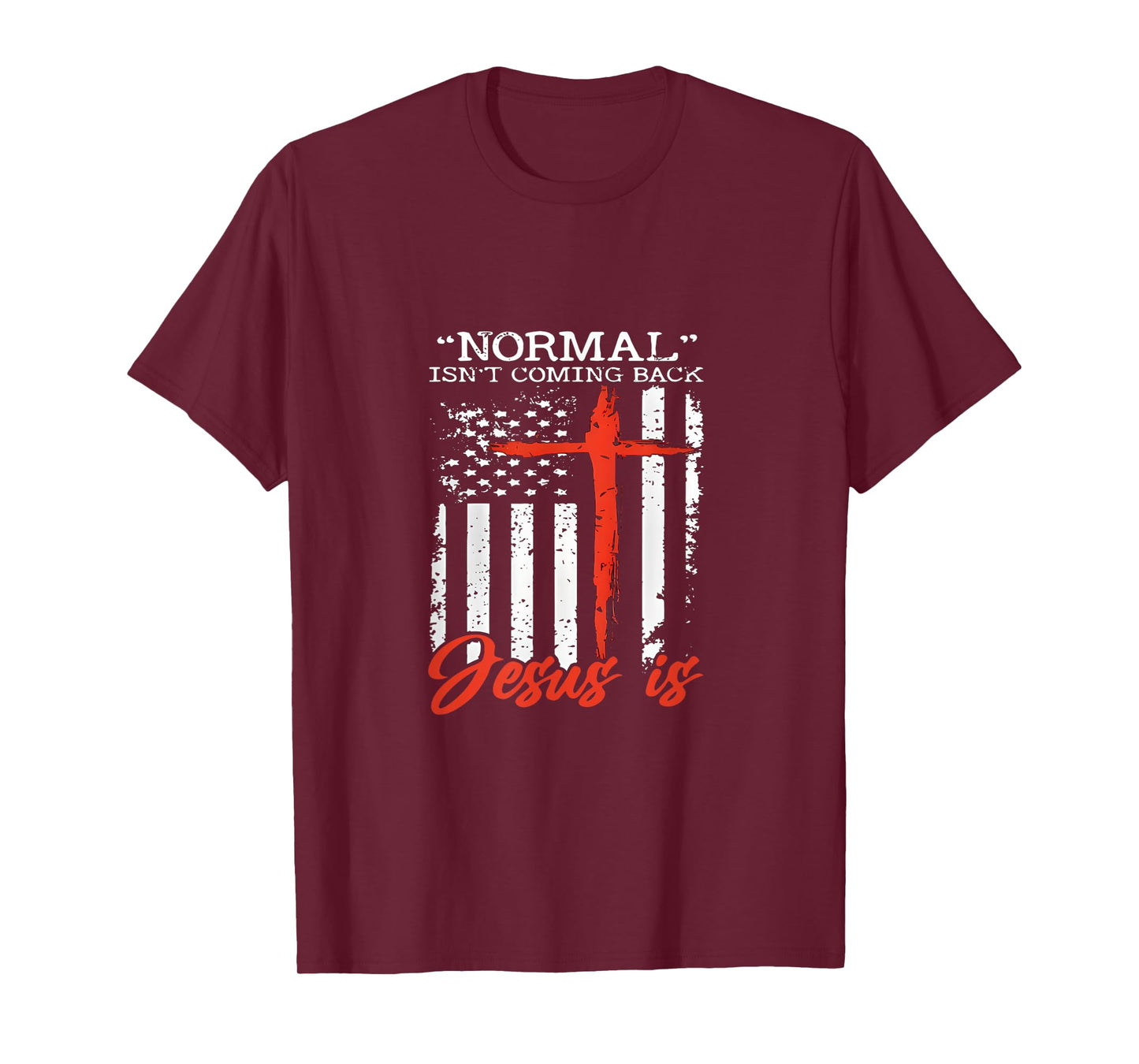 Normal Is Not Coming Back Jesus Is T Shirt T-Shirt
