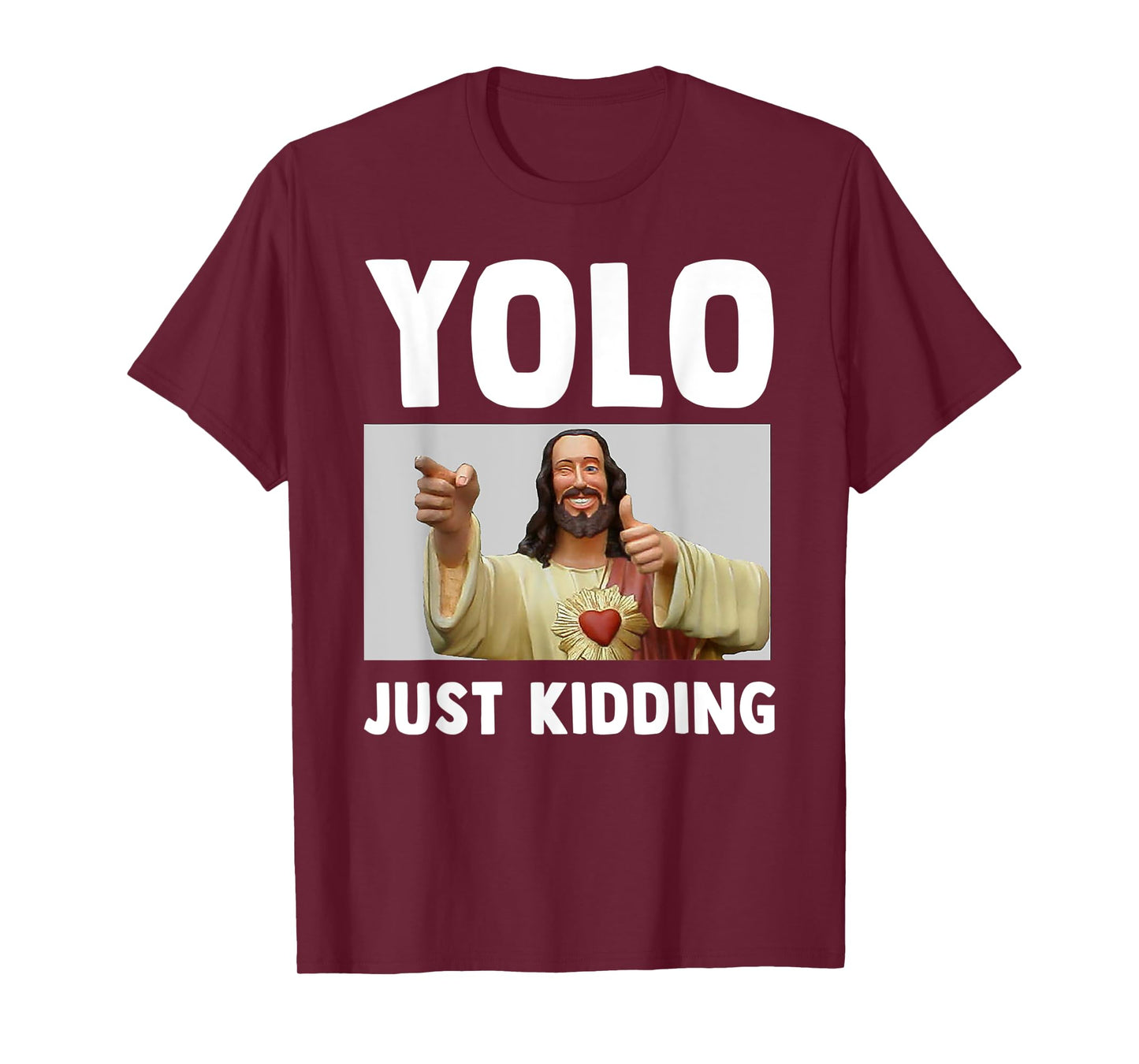 Funny Jesus Christian Humor Yolo Just Kidding God T-Shirt